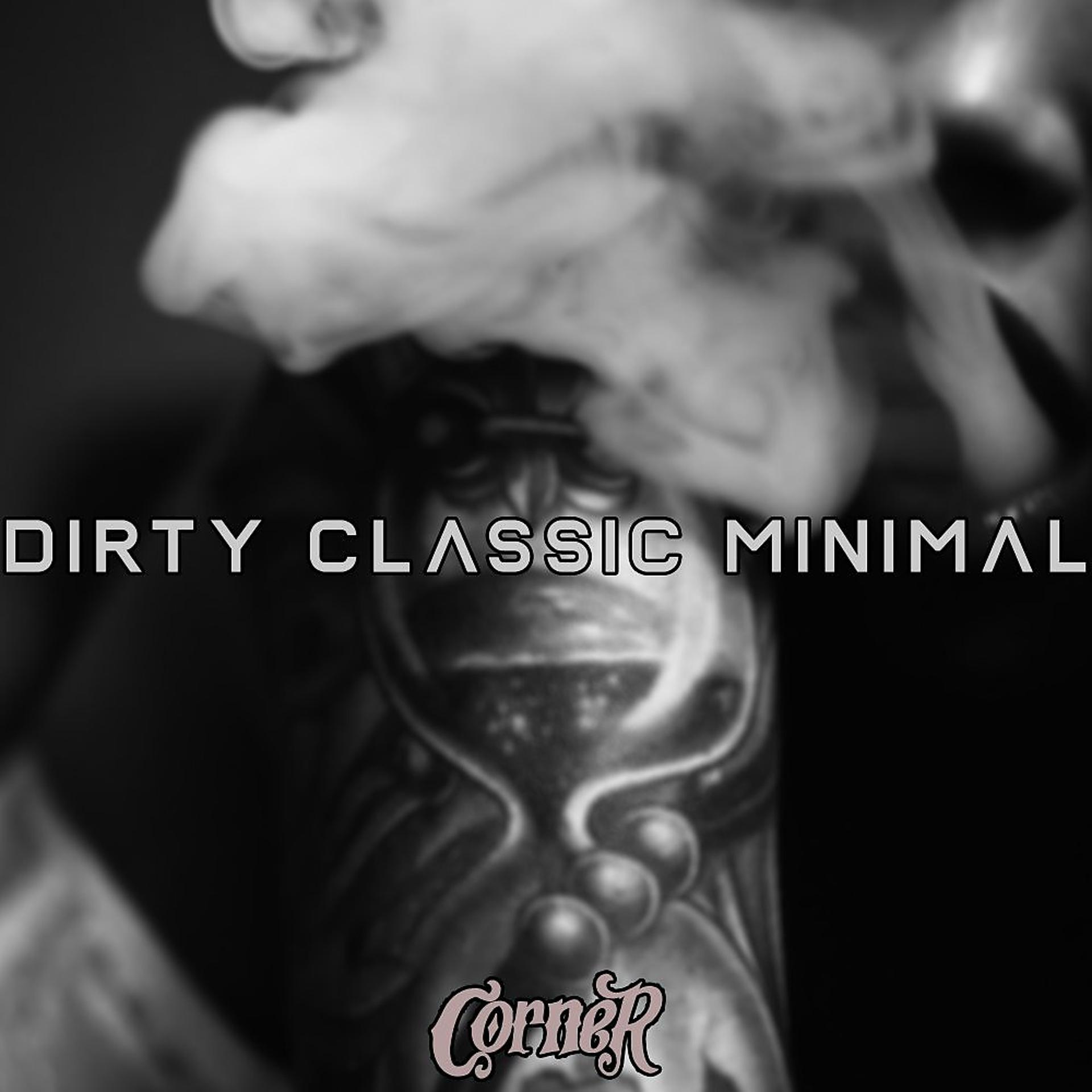 Постер альбома Dirty Classic Minimal Techno