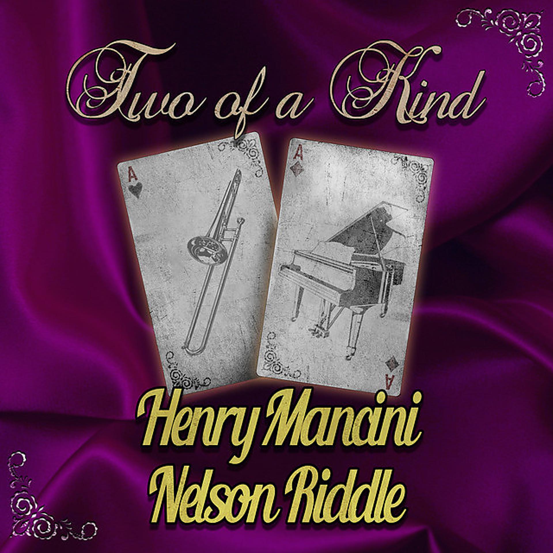 Постер альбома Two of a Kind: Henry Mancini & Nelson Riddle