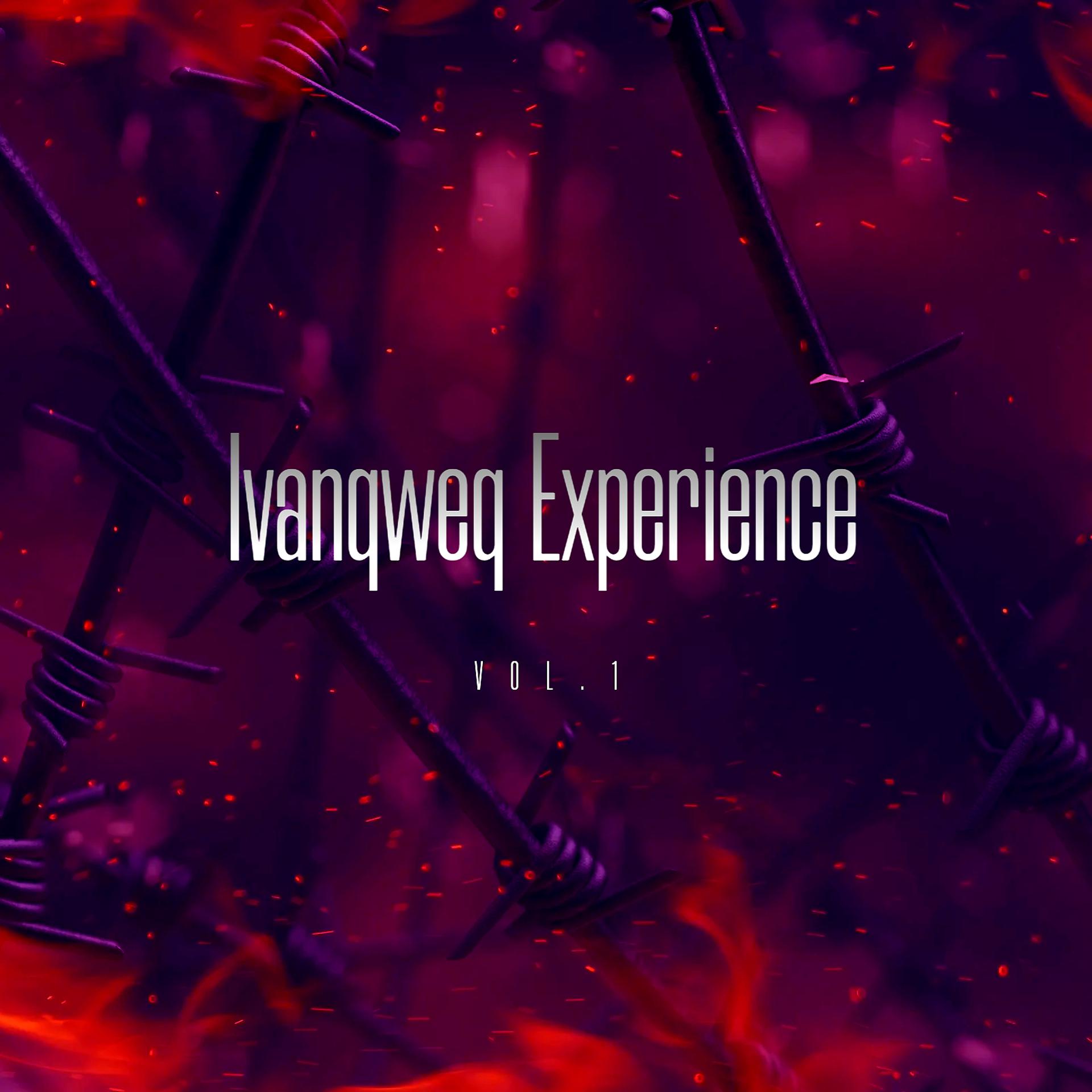 Постер альбома Ivanqweq Experience, Vol. 1