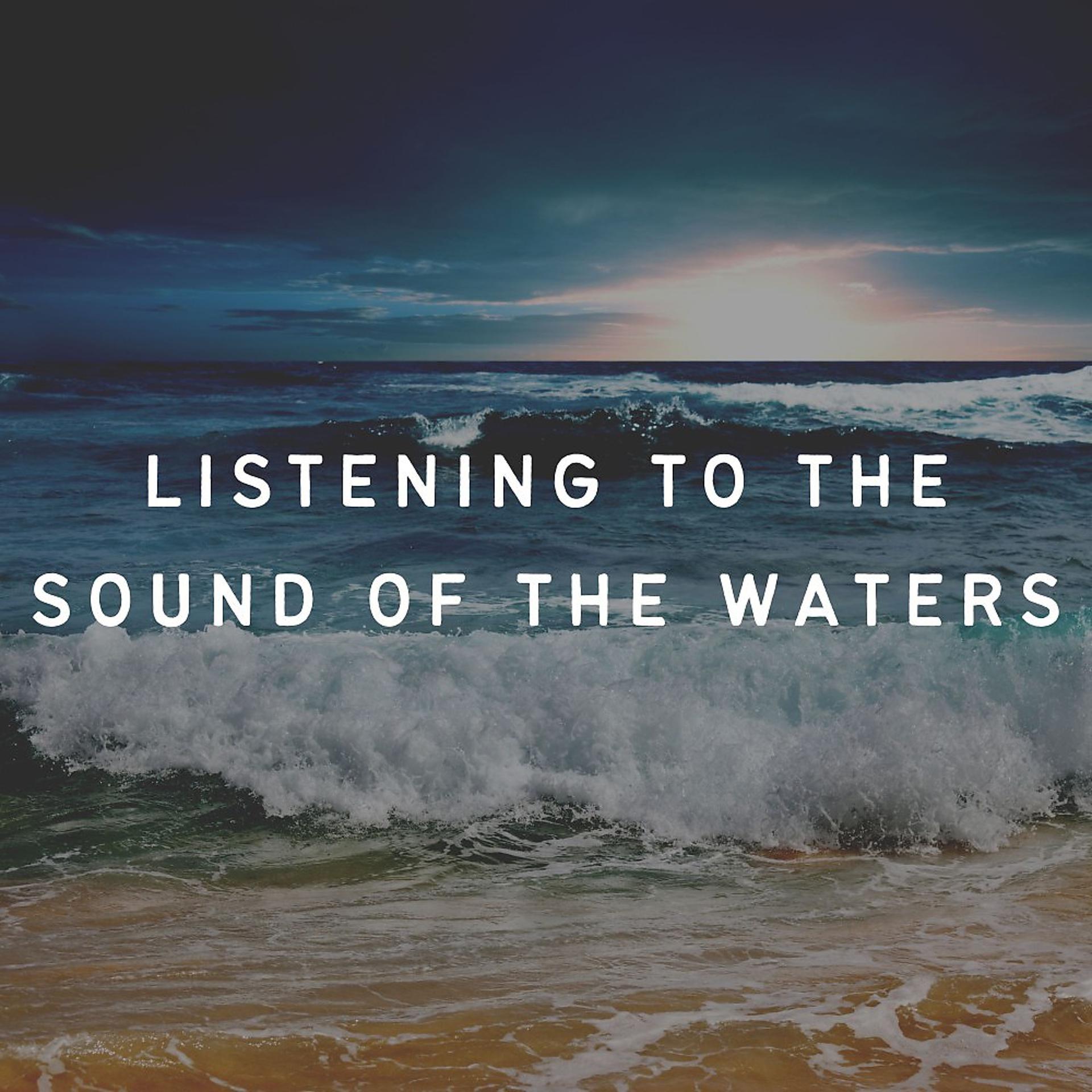 Постер альбома Listening to the Sound of the Waters