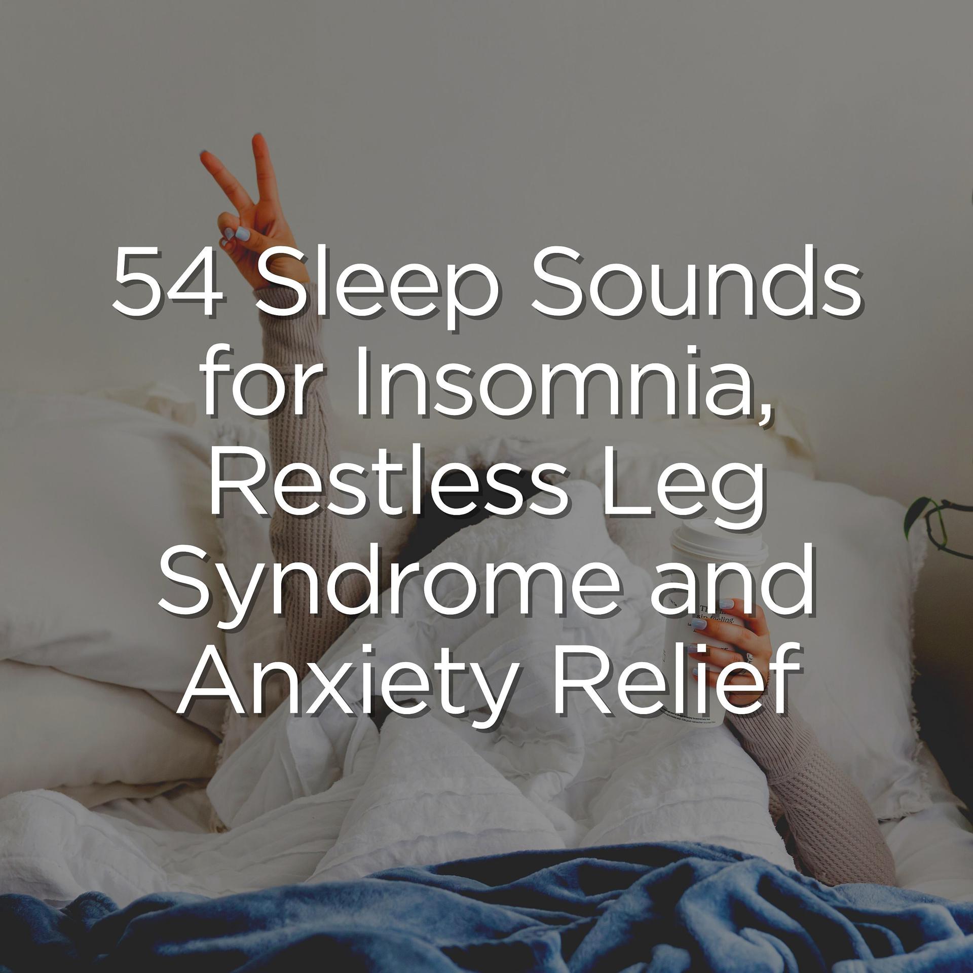 Постер альбома 54 Sleep Sounds for Insomnia, Restless Leg Syndrome and Anxiety Relief