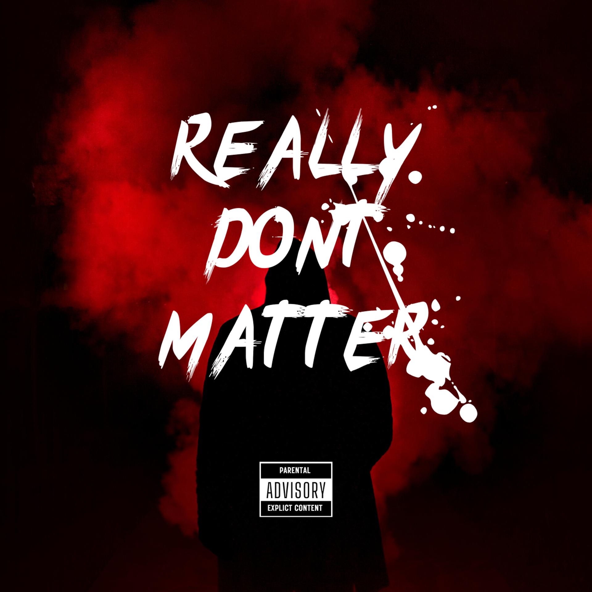 Постер альбома Really Don’t Matter