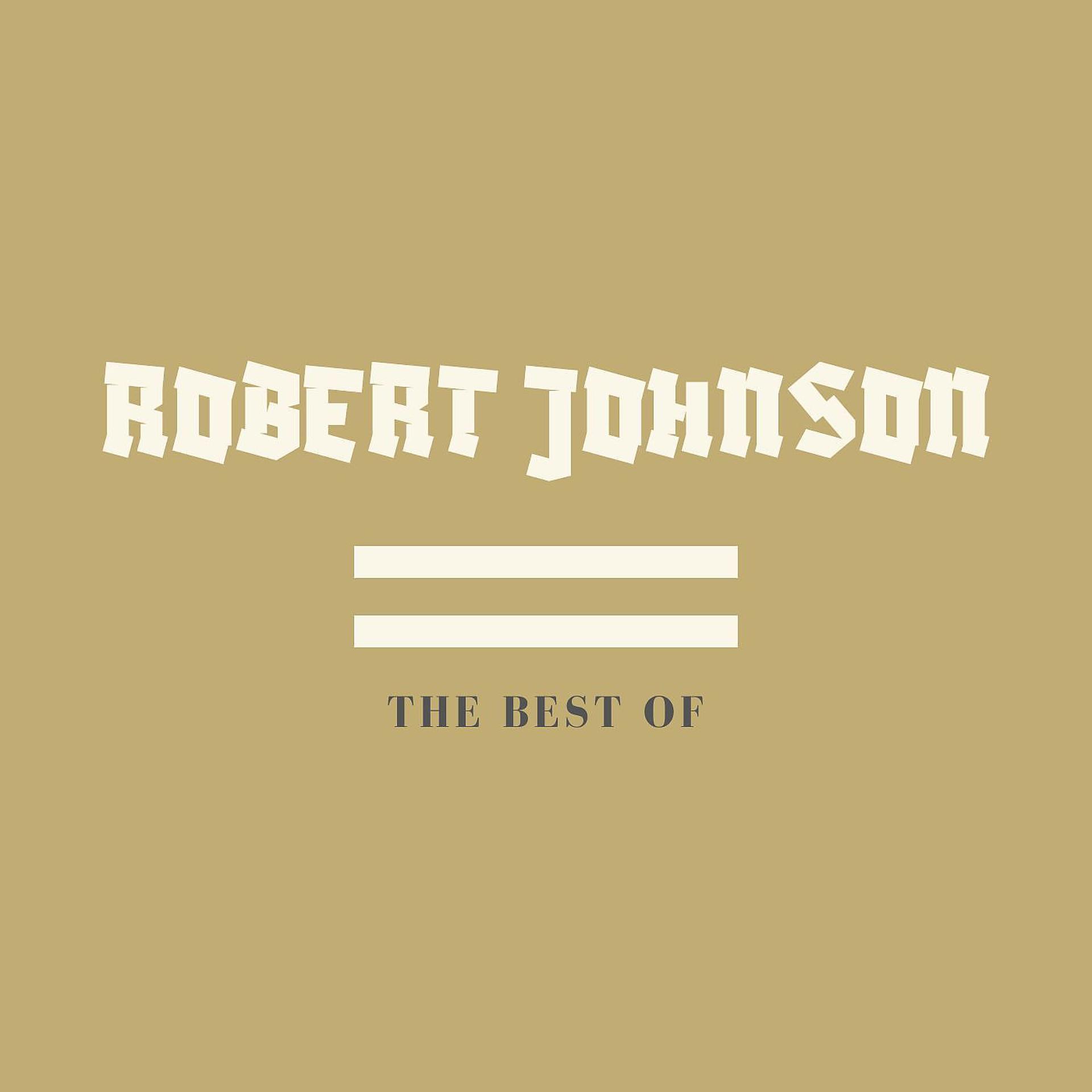 Постер альбома The Best of Robert Johnson