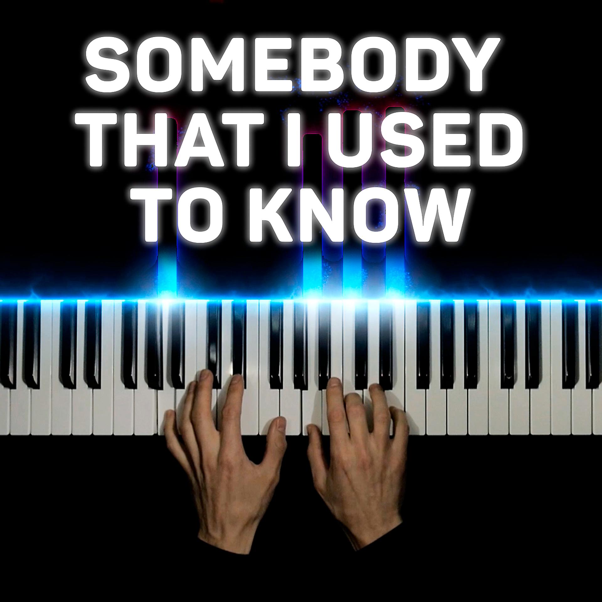Постер альбома Somebody That I Used to Know (Piano Version)