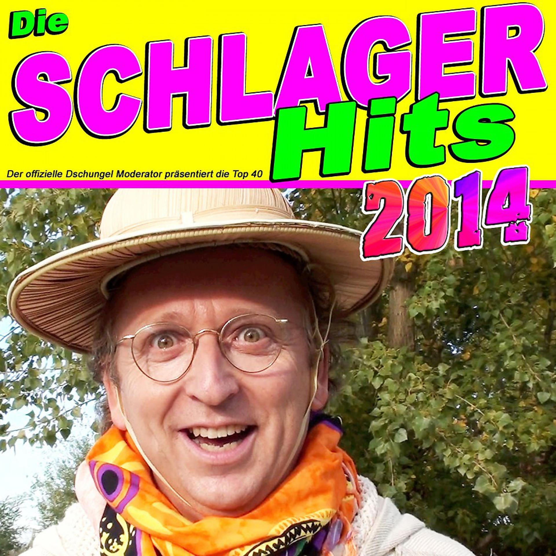 Постер альбома Die Schlager Hits 2014 - Der offizielle Dschungel Moderator präsentiert die Top 40