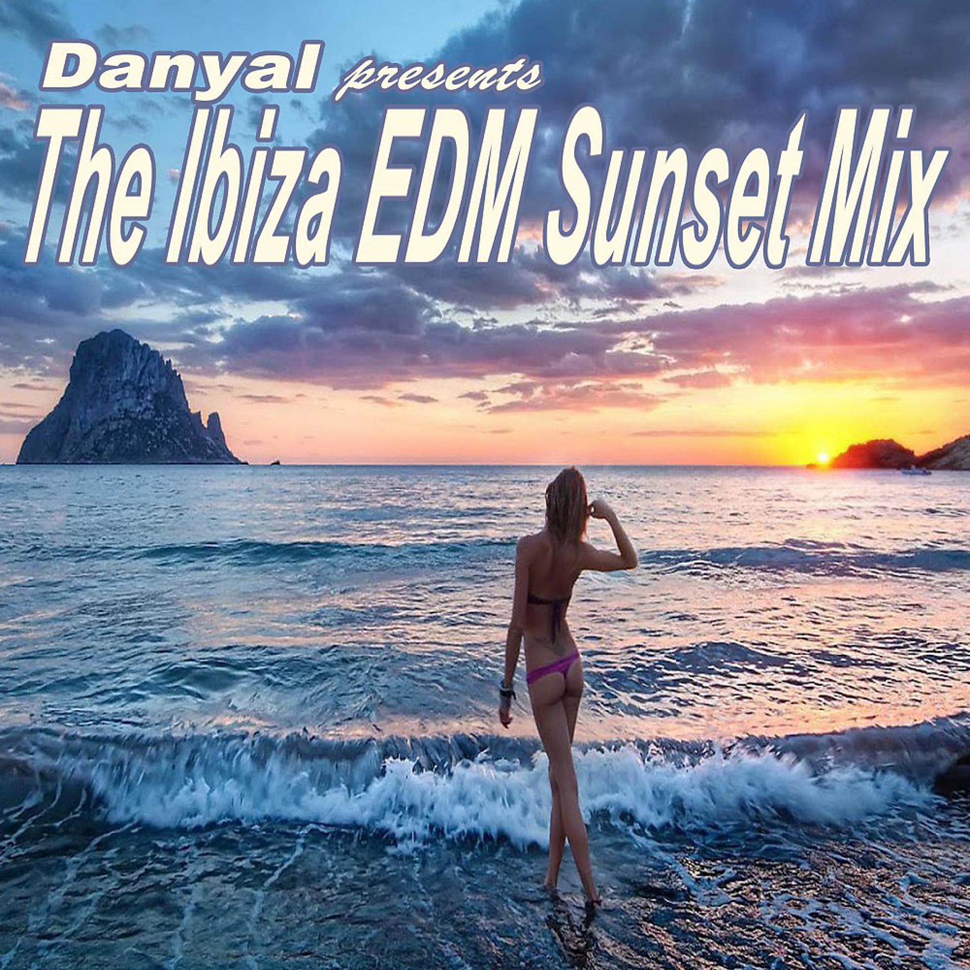 Постер альбома Danyal Presents the Ibiza EDM Sunset Mix