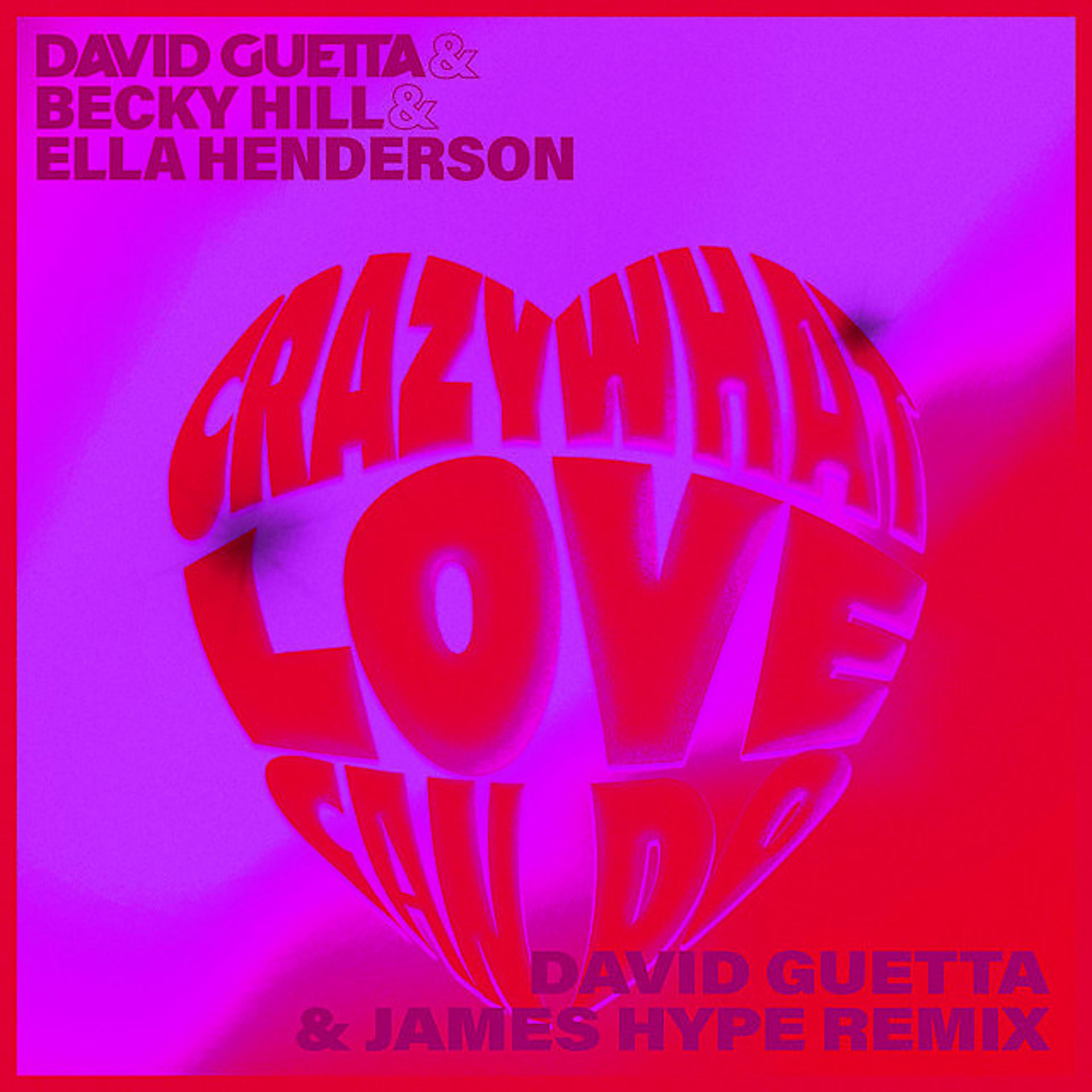 Постер альбома Crazy What Love Can (with Becky Hill & Ella Henderson) [David Guetta & James Hype Remix]