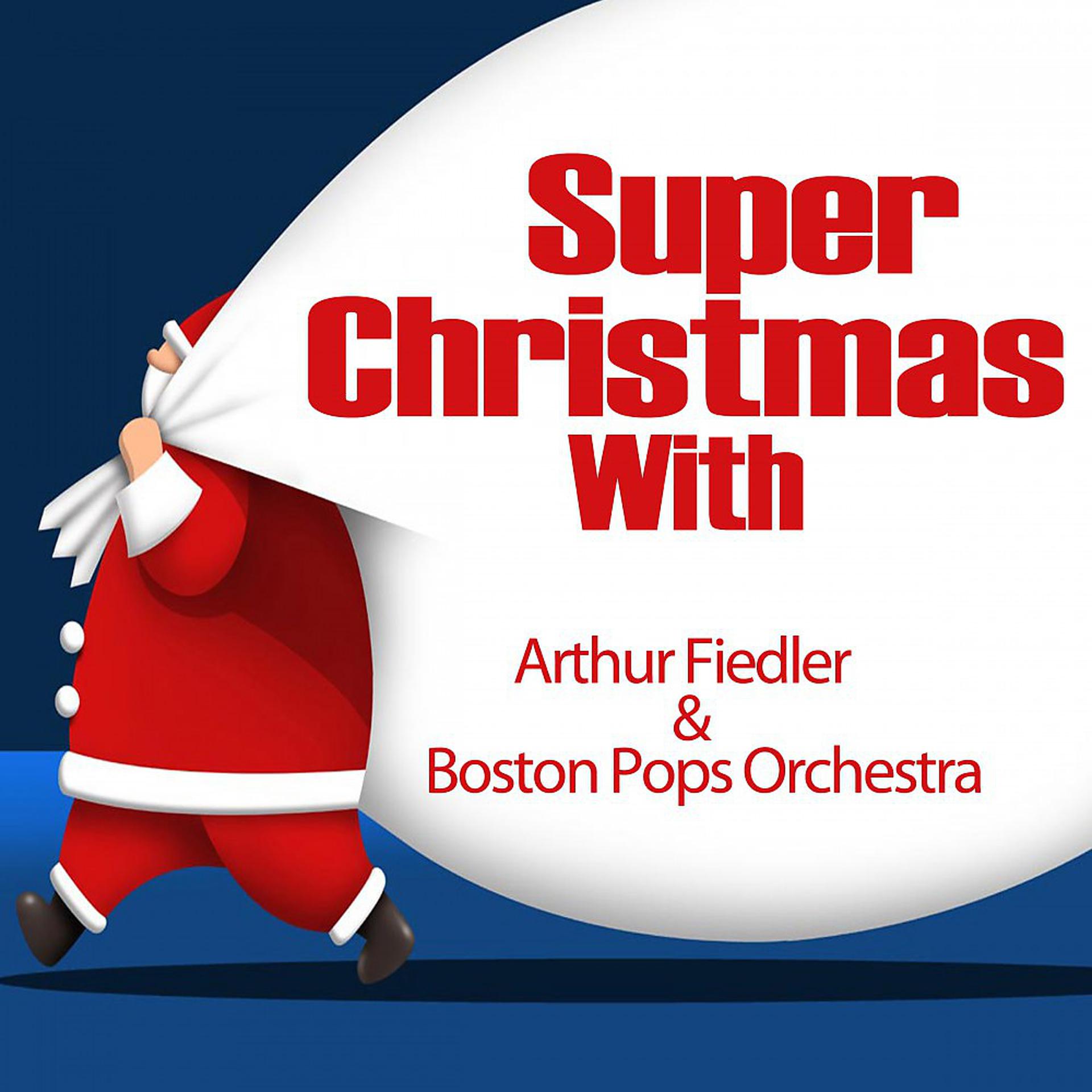 Постер альбома Super Christmas With: Arthur Fiedler & Boston Pops Orchestra