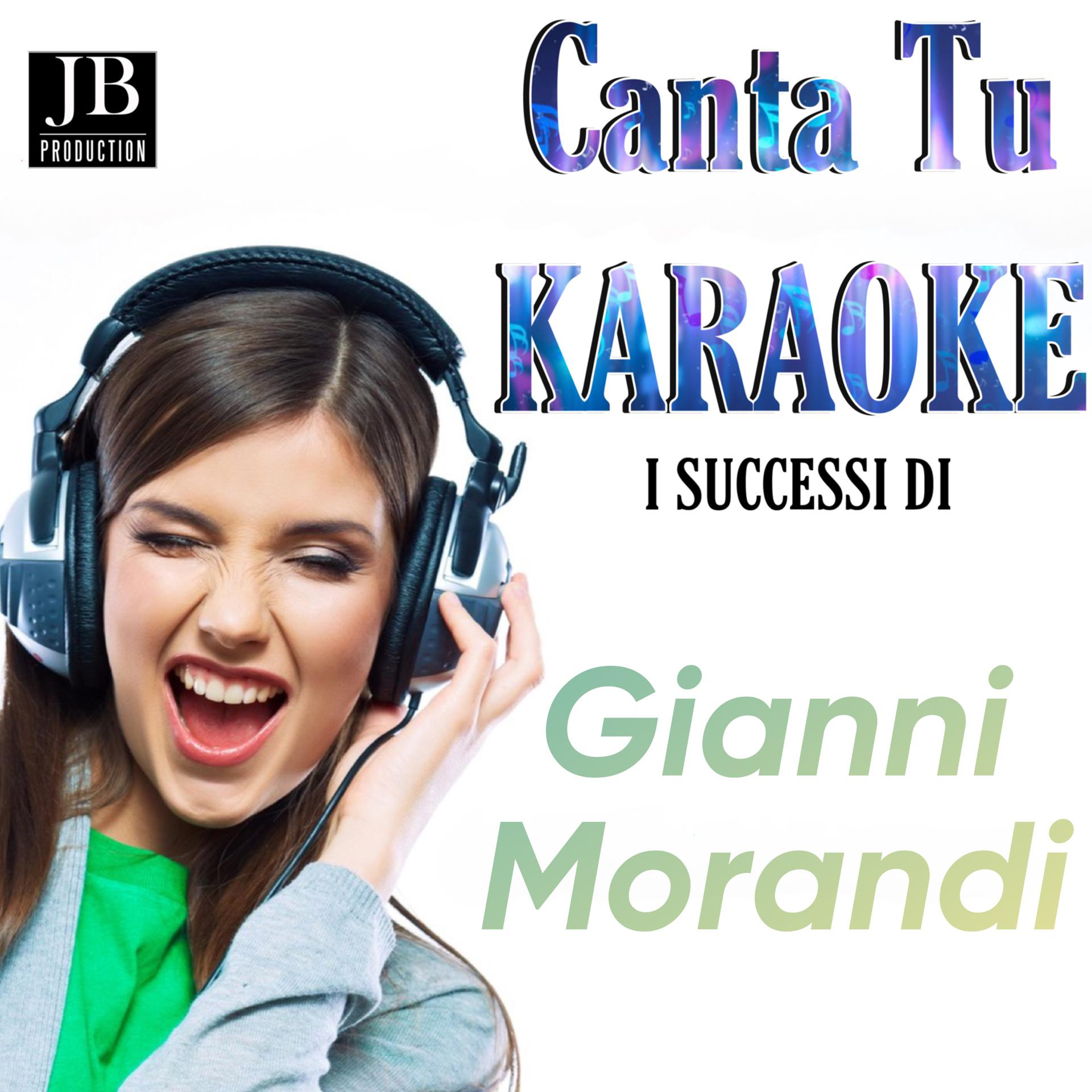 Постер альбома Canta Tu Karaoke I Successi Di Gianni Morandi