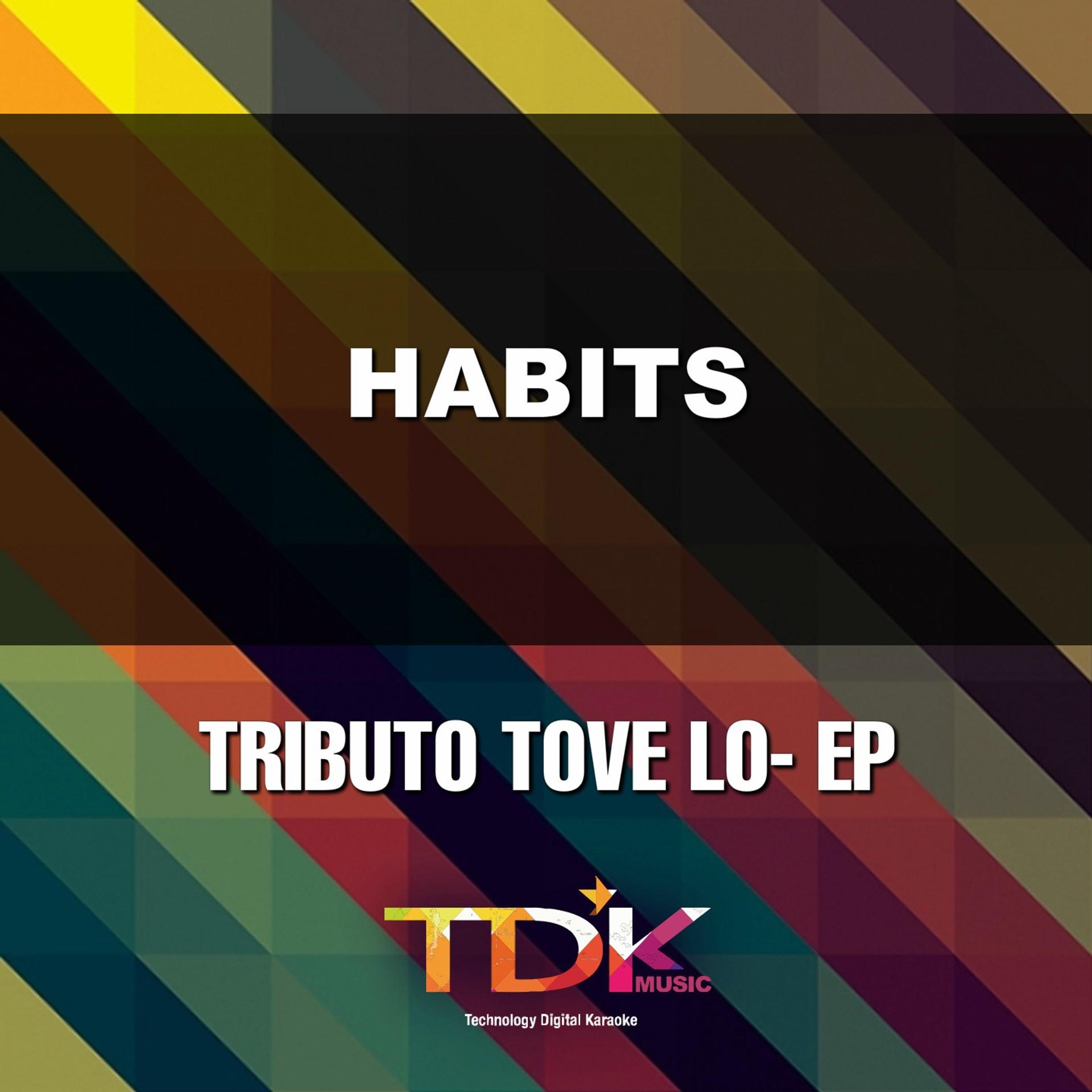 Постер альбома Habits(Karaoke Version) [In The Style Of Tove Lo]