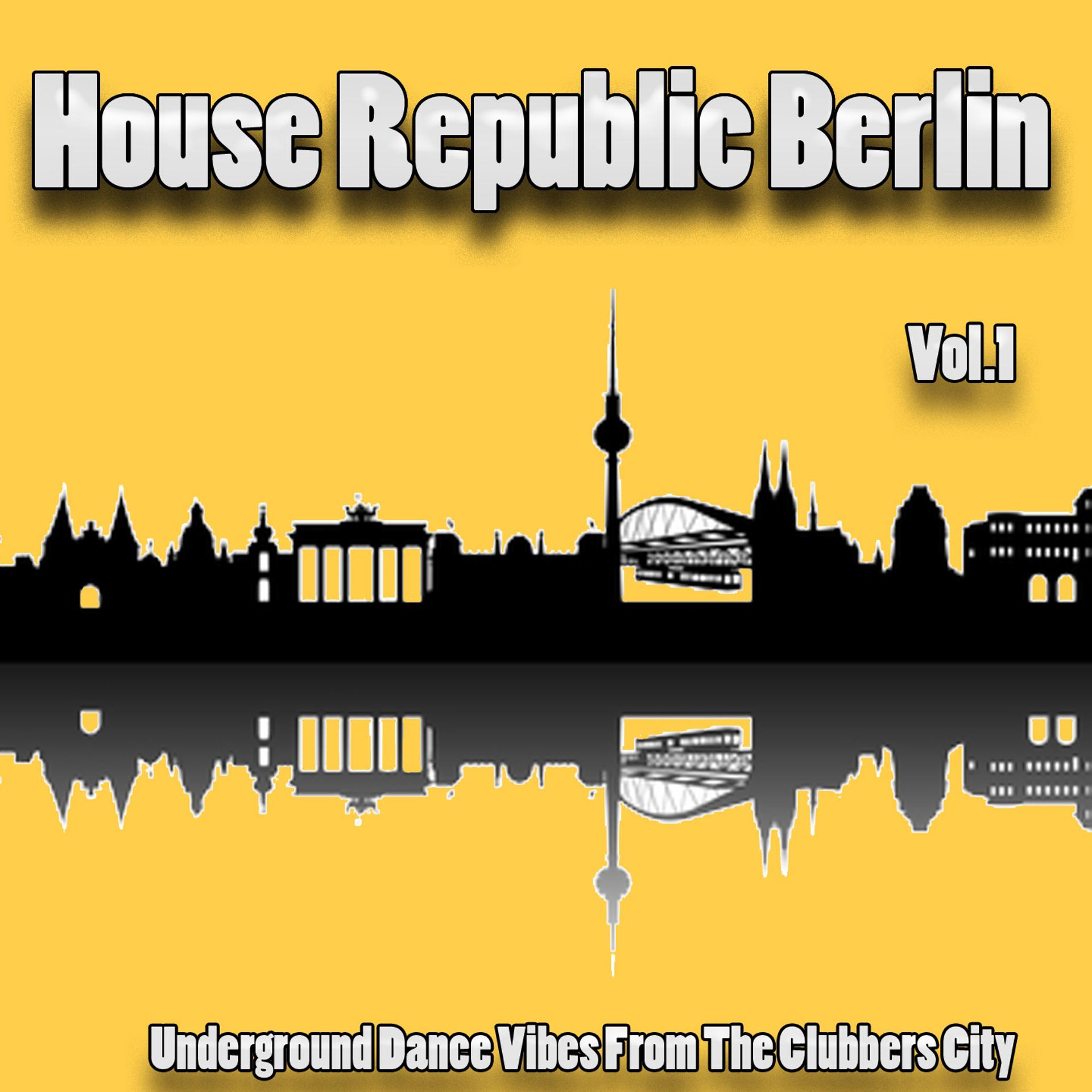 Постер альбома House Republic Berlin, Vol. 1 - Underground Dance Vibes from the Clubbers City