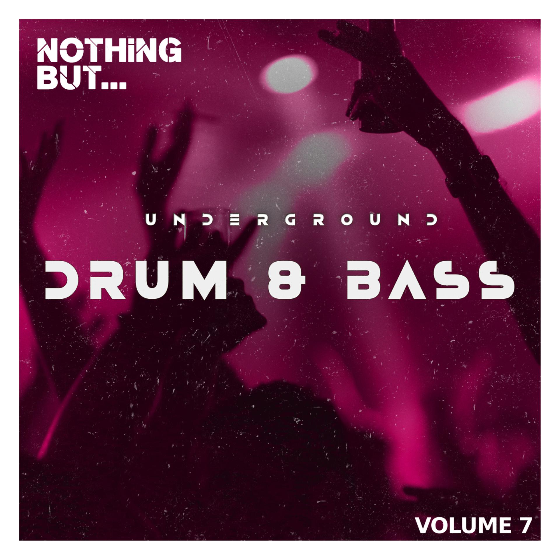 Постер альбома Nothing But... Underground Drum & Bass, Vol. 07