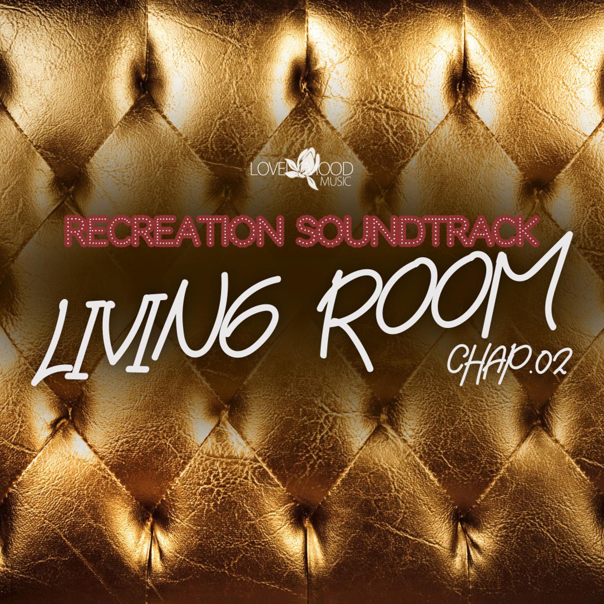Постер альбома Living Room, Recreation Soundtrack, Chap.02