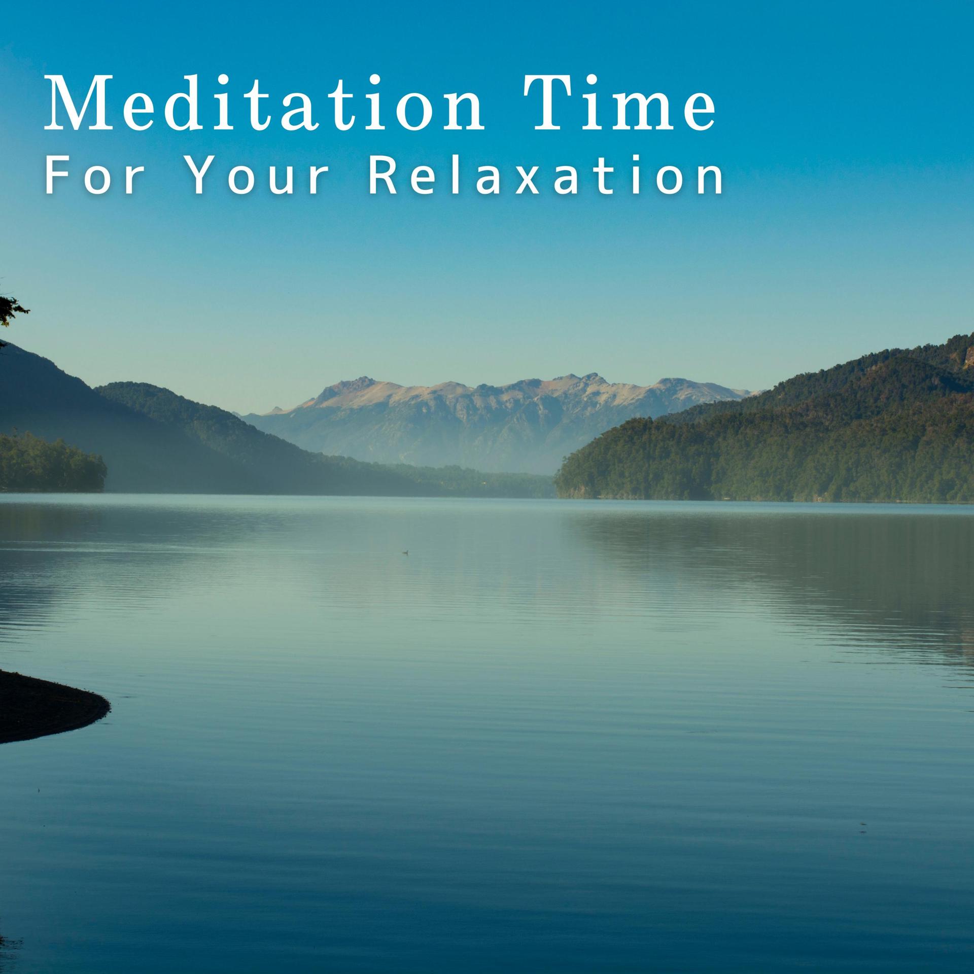 Постер альбома Meditation Time ~ For Your Relaxation