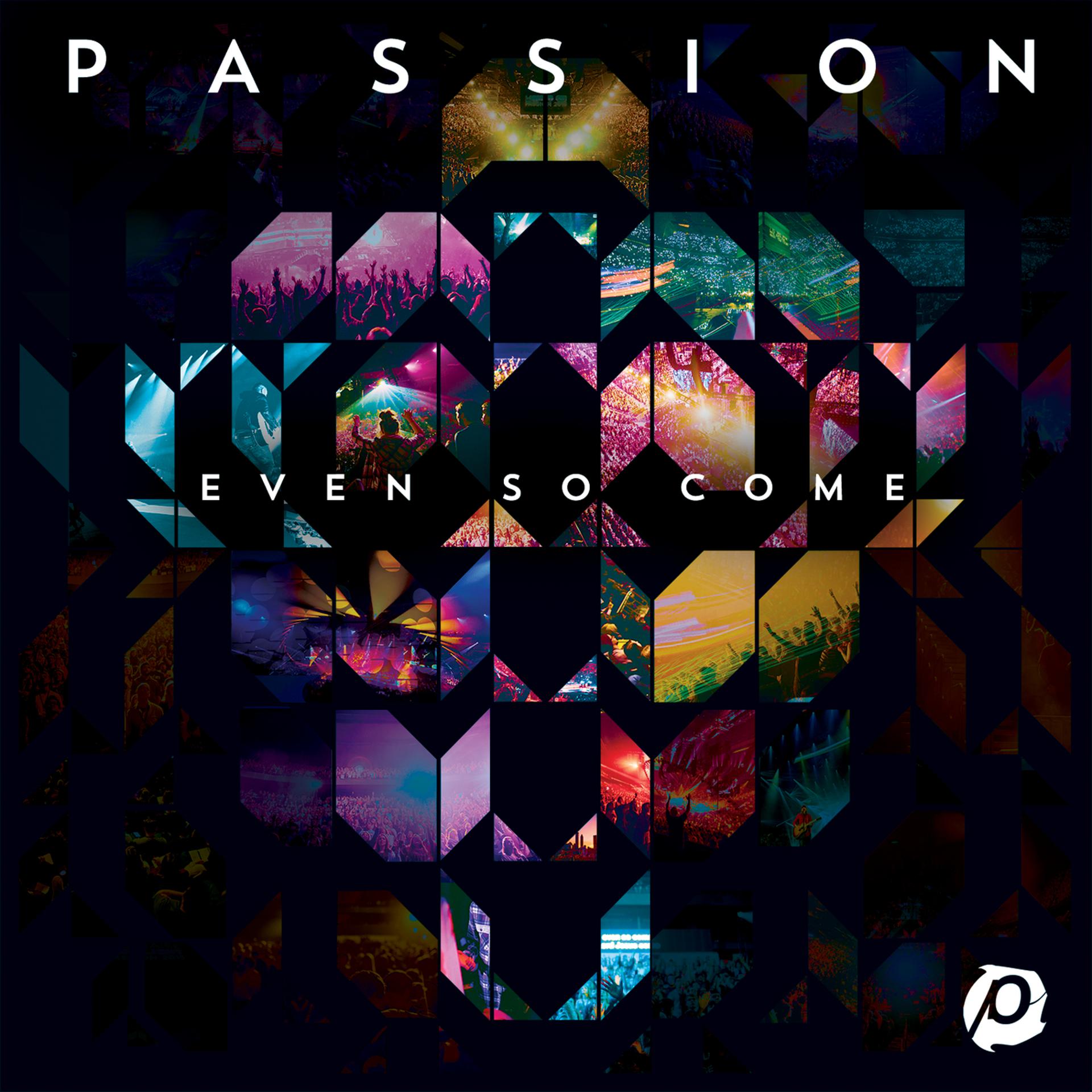 Постер альбома Passion: Even So Come