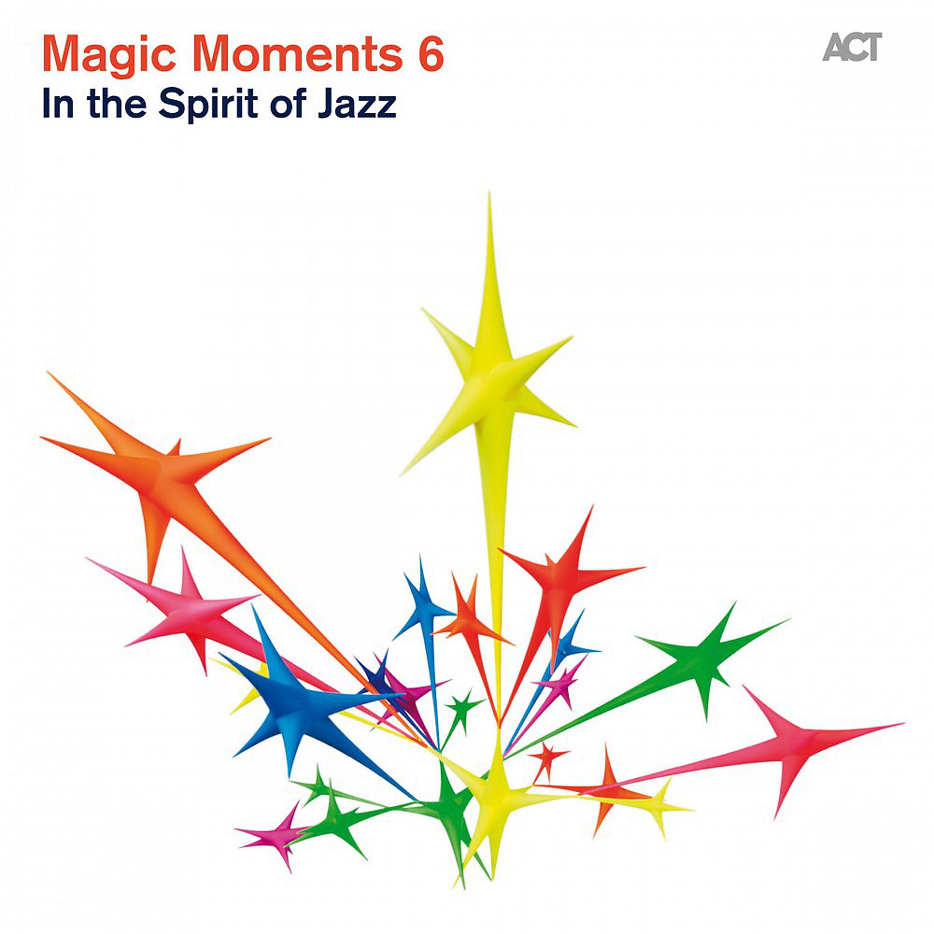 Постер альбома Magic Moments 6 (In the Spirit of Jazz)