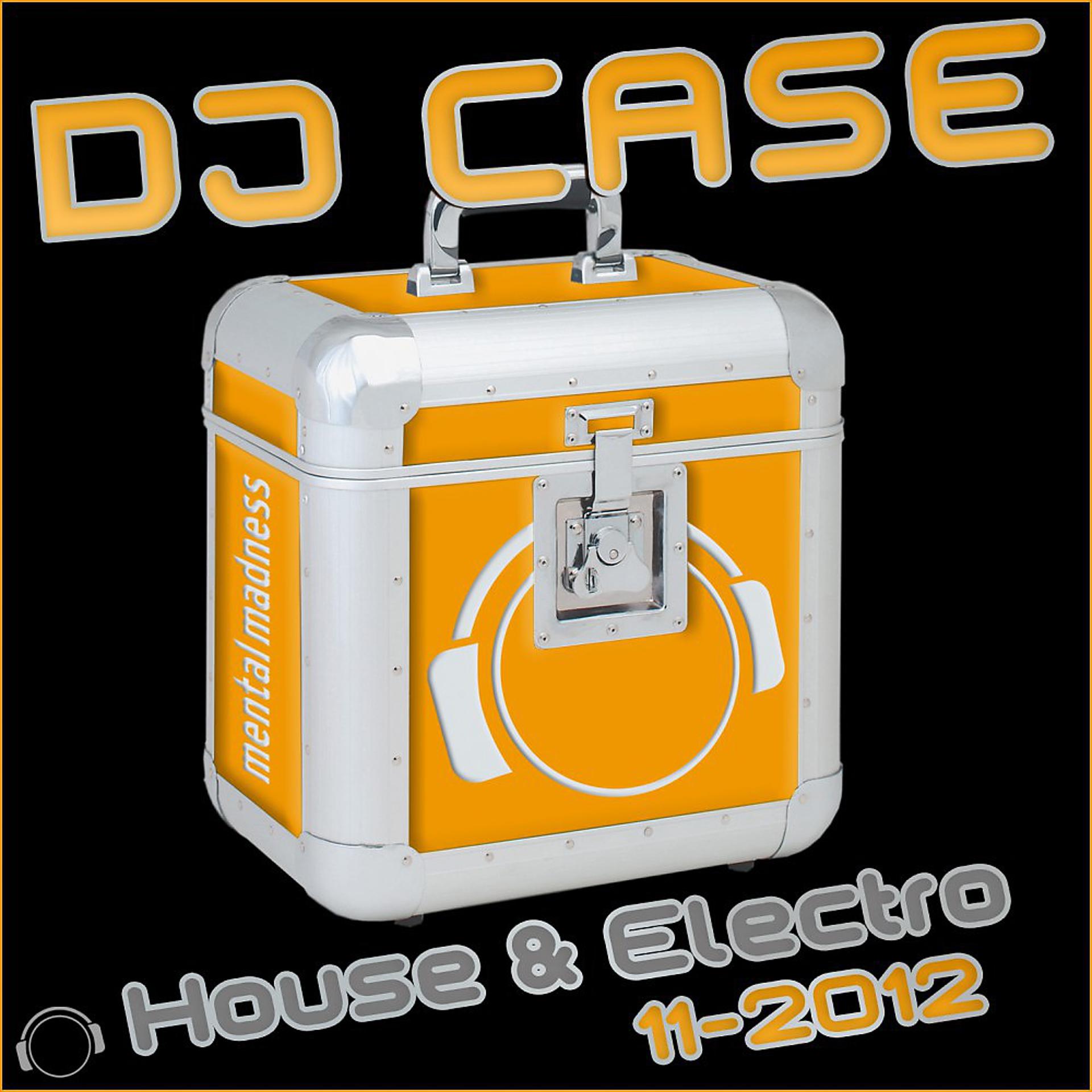 Постер альбома DJ Case House & Electro: 11-2012