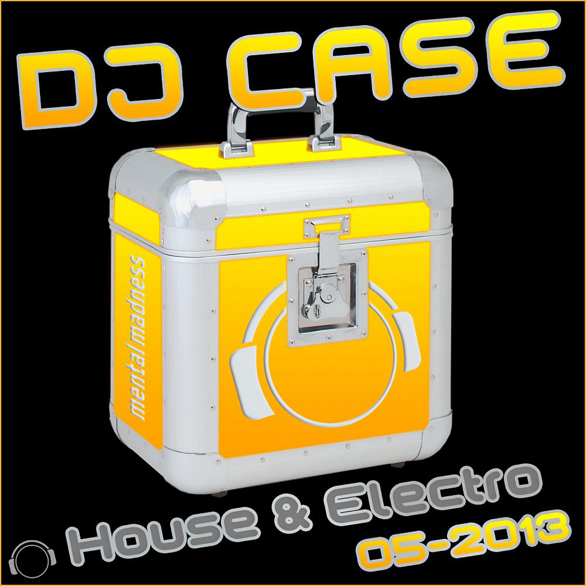 Постер альбома DJ Case House & Electro 05-2013