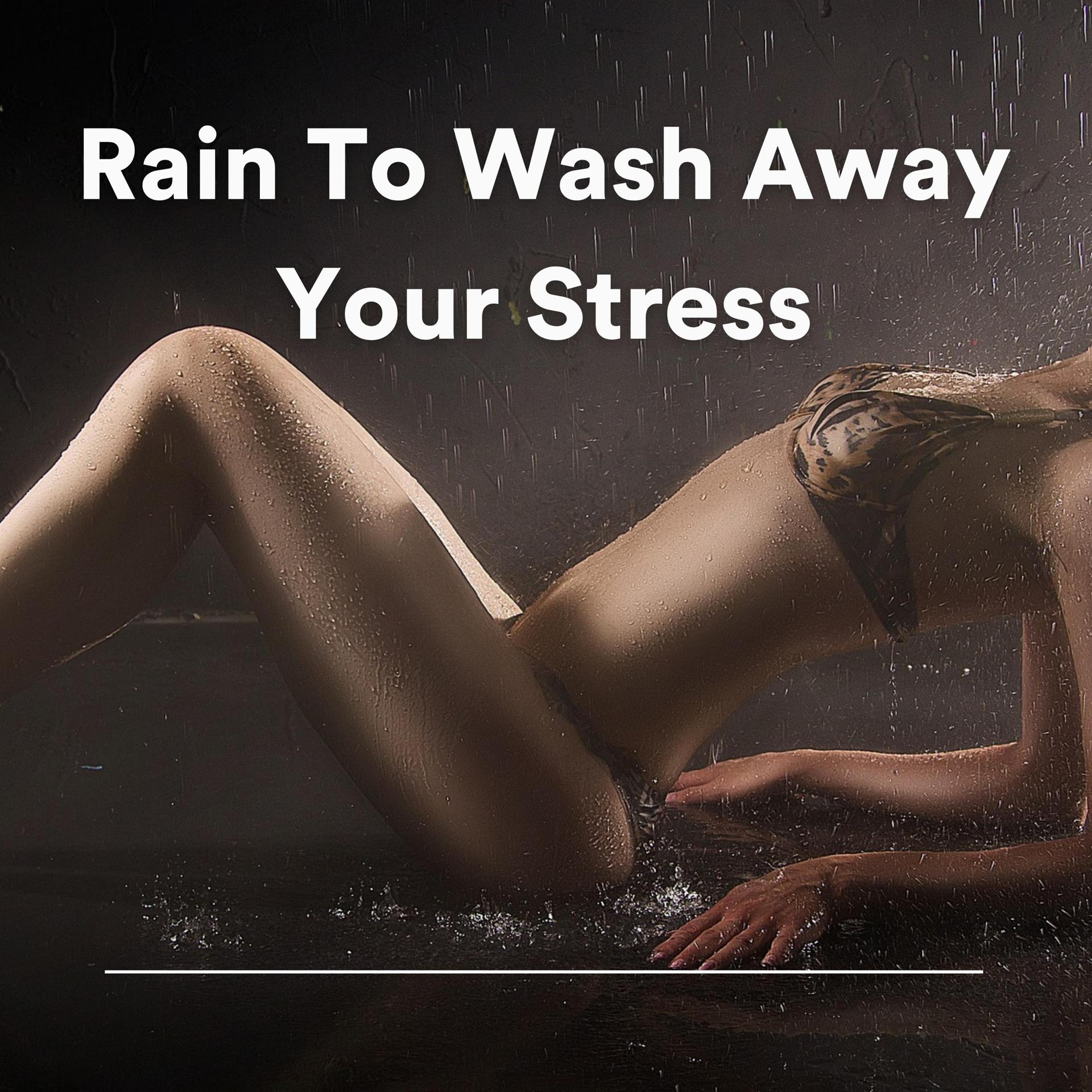 Постер альбома Rain To Wash Away Your Stress