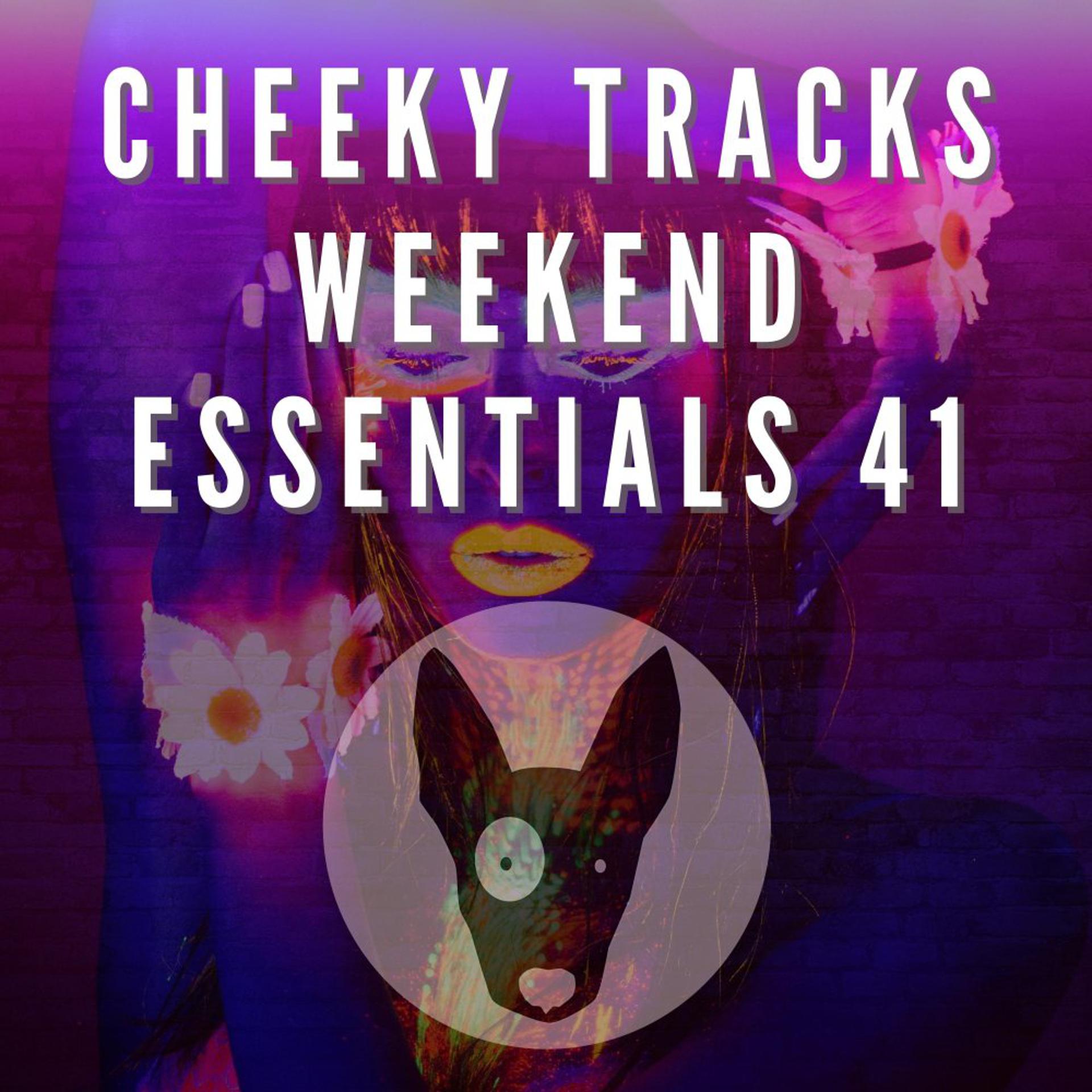 Постер альбома Cheeky Tracks Weekend Essentials 41