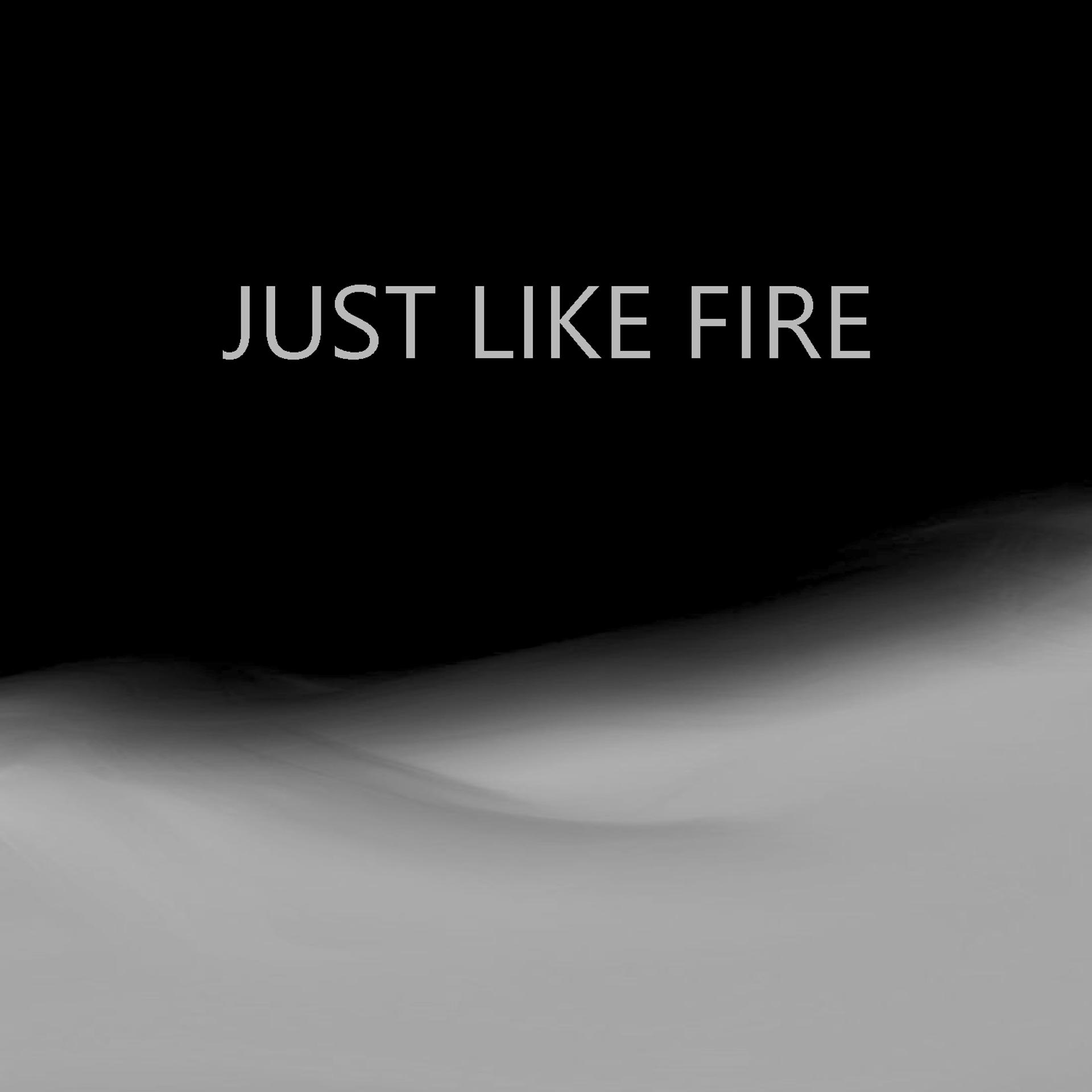 Постер альбома Just Like Fire