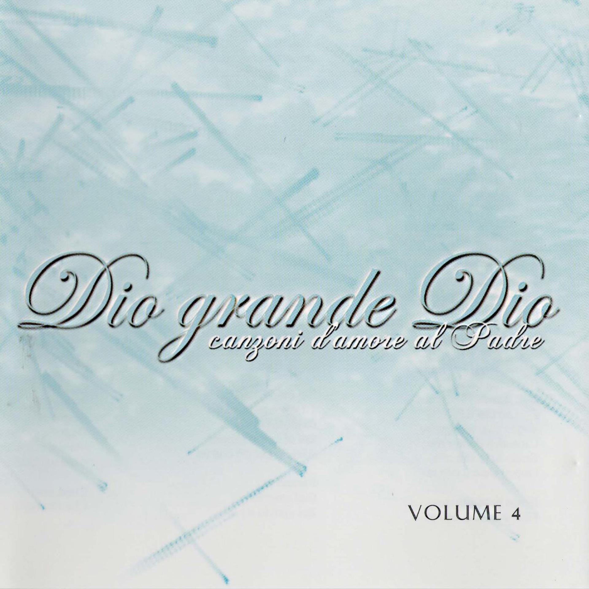 Постер альбома Canzoni D'amore Al Padre Vol. 4 - Dio Grande Dio