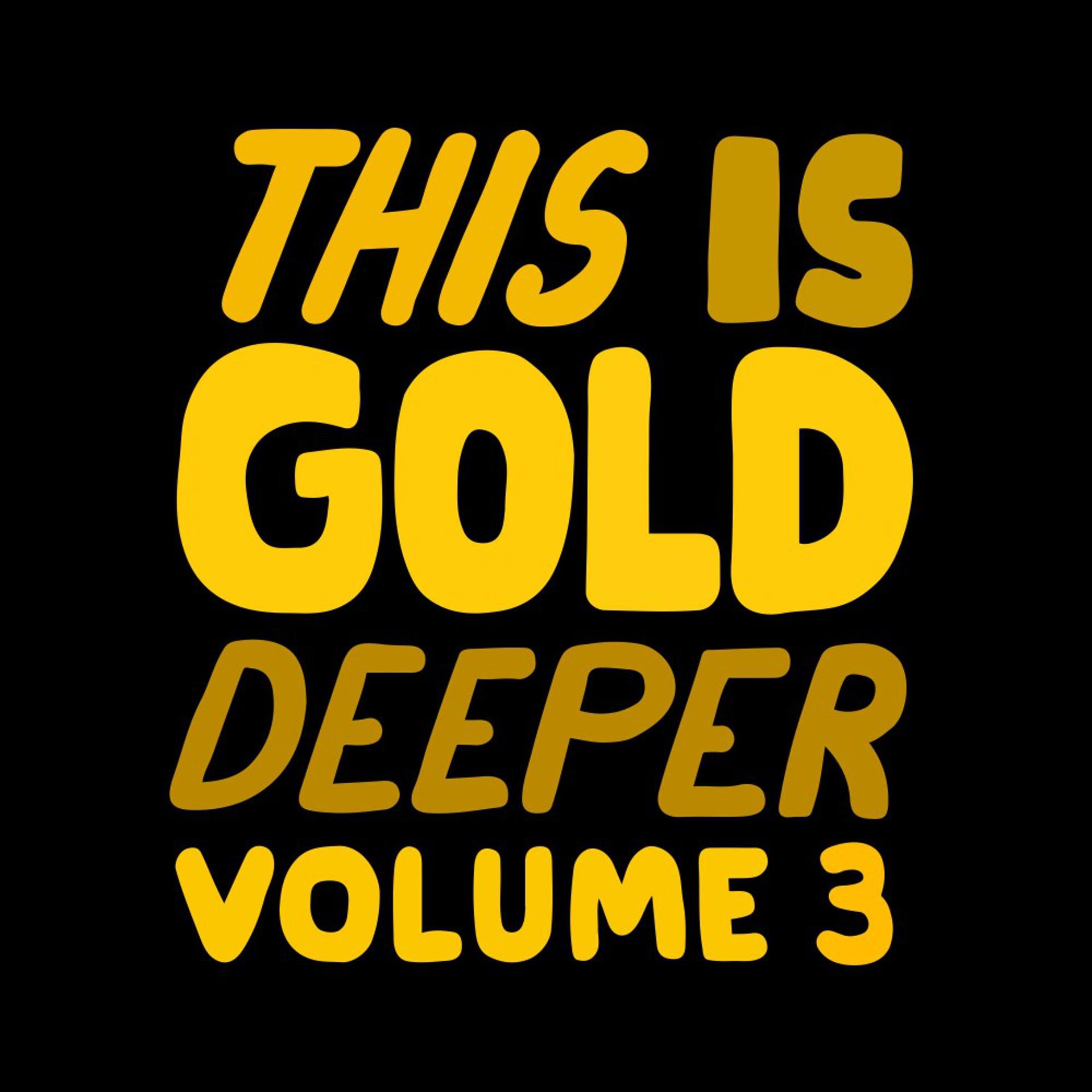 Постер альбома This Is Gold Deeper, Vol. 3