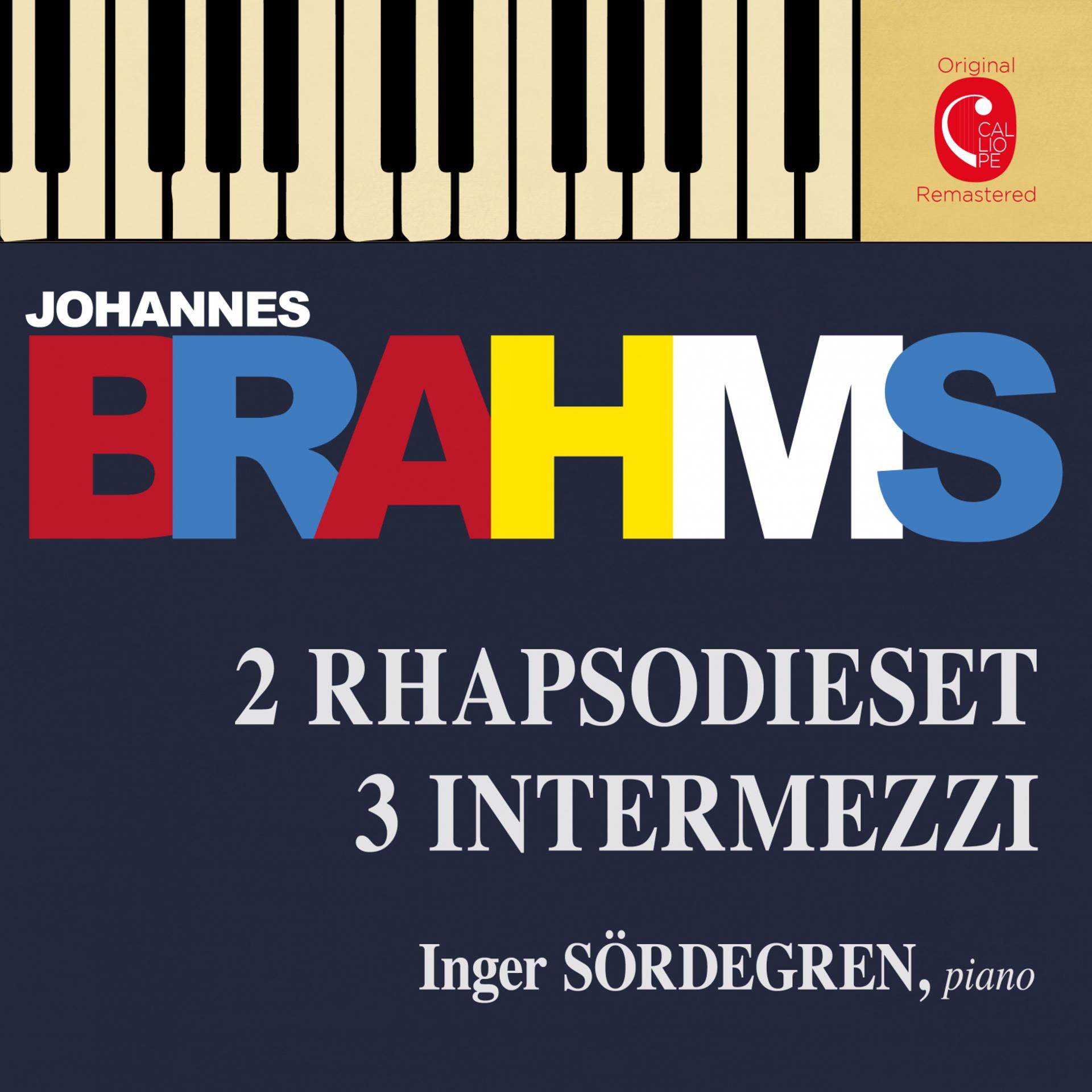 Постер альбома Brahms: 2 Rhapsodies, Op. 79, 3 Intermezzi, Op. 117 & 6 Klavierstücke, Op. 118