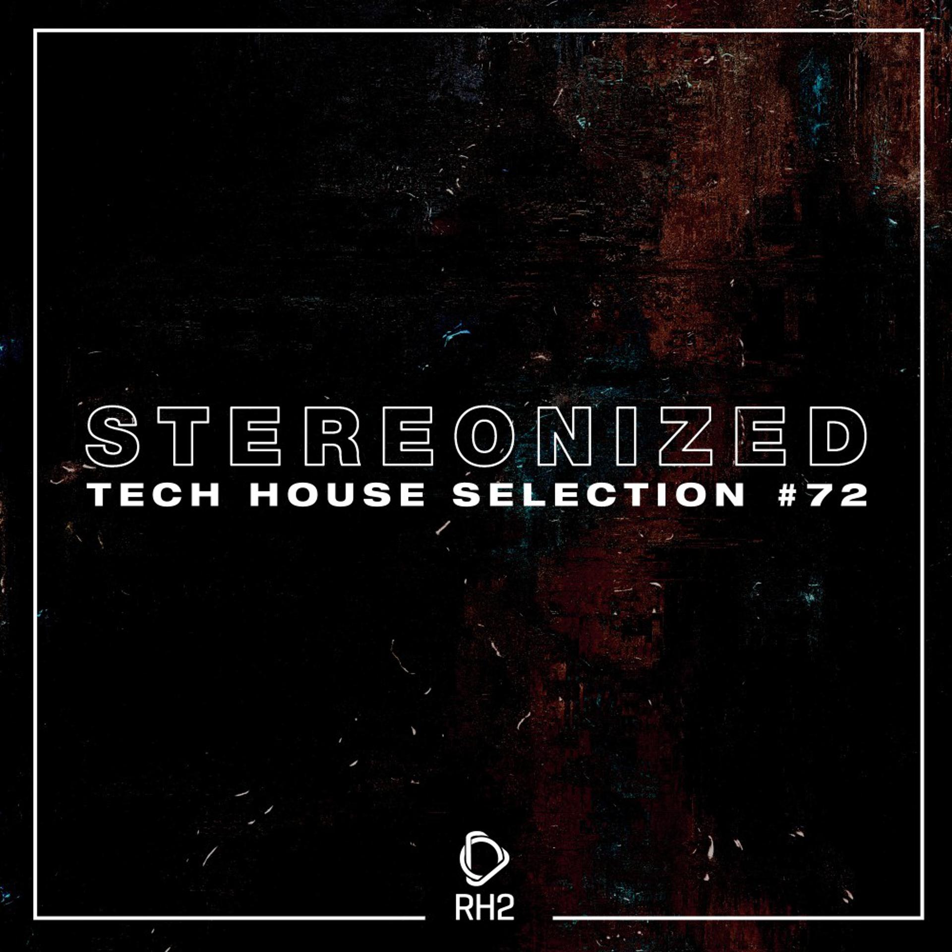 Постер альбома Stereonized: Tech House Selection, Vol. 72
