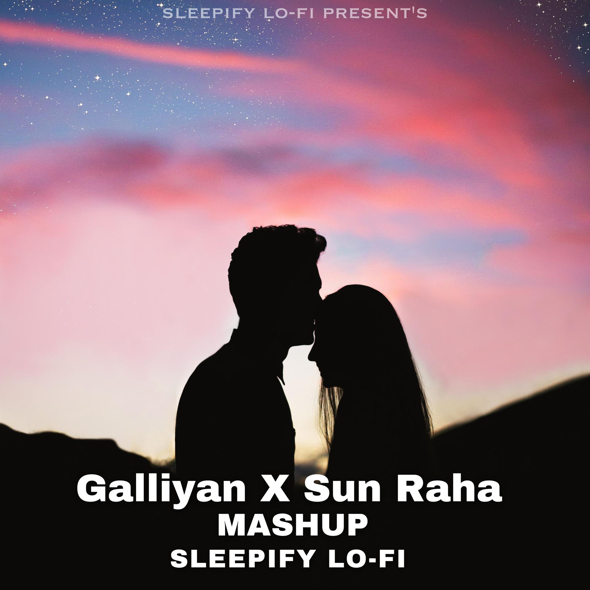 Постер альбома Galliyan X Sun Raha (Mashup)