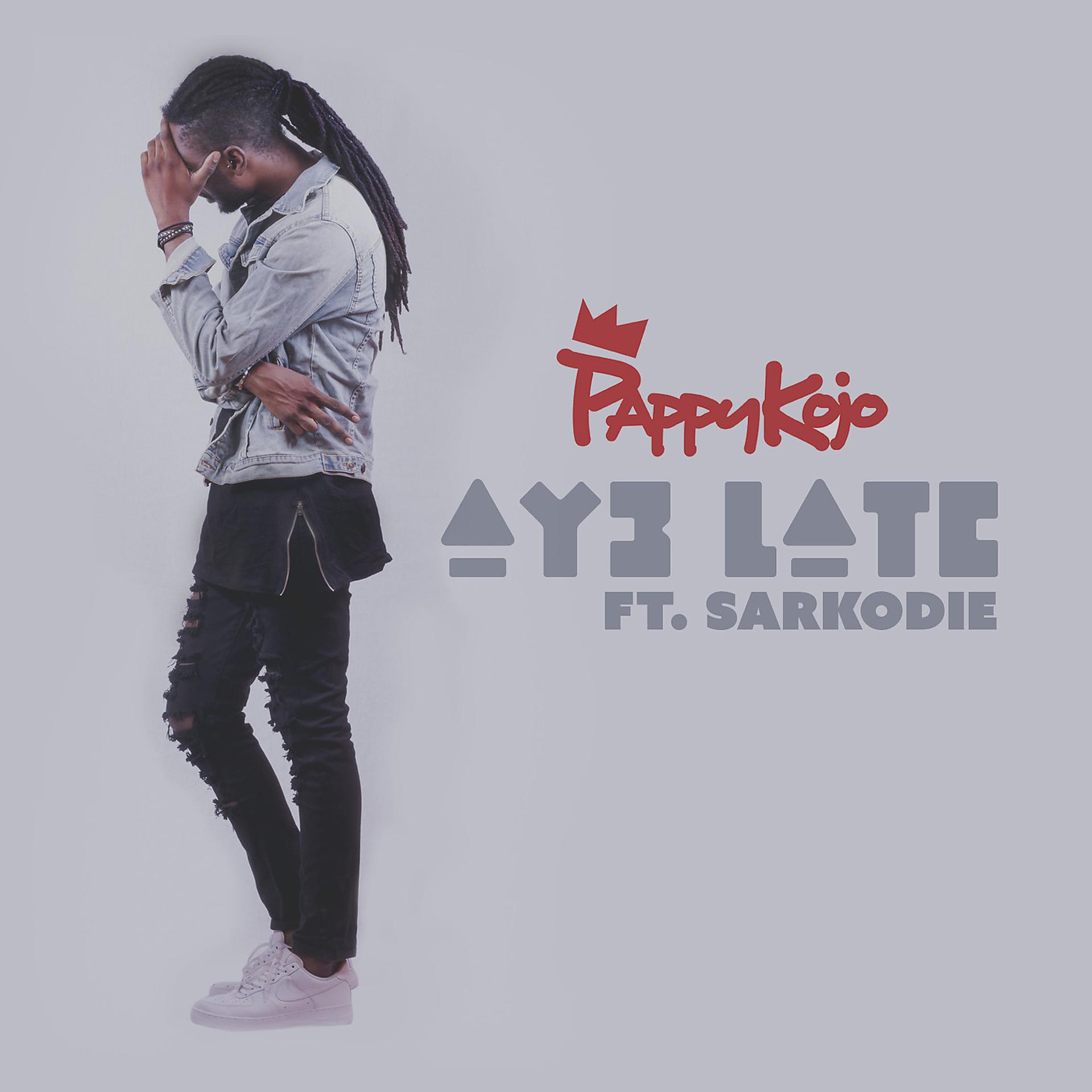 Постер альбома Ay3 Late (feat. Sarkodie)