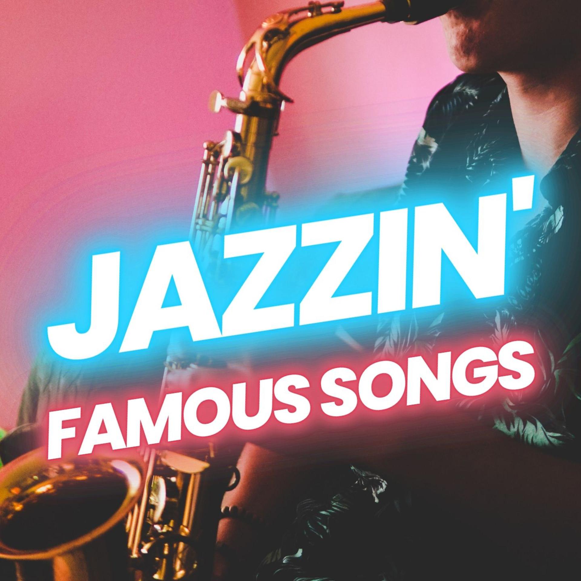 Постер альбома Jazzin' Famous Songs
