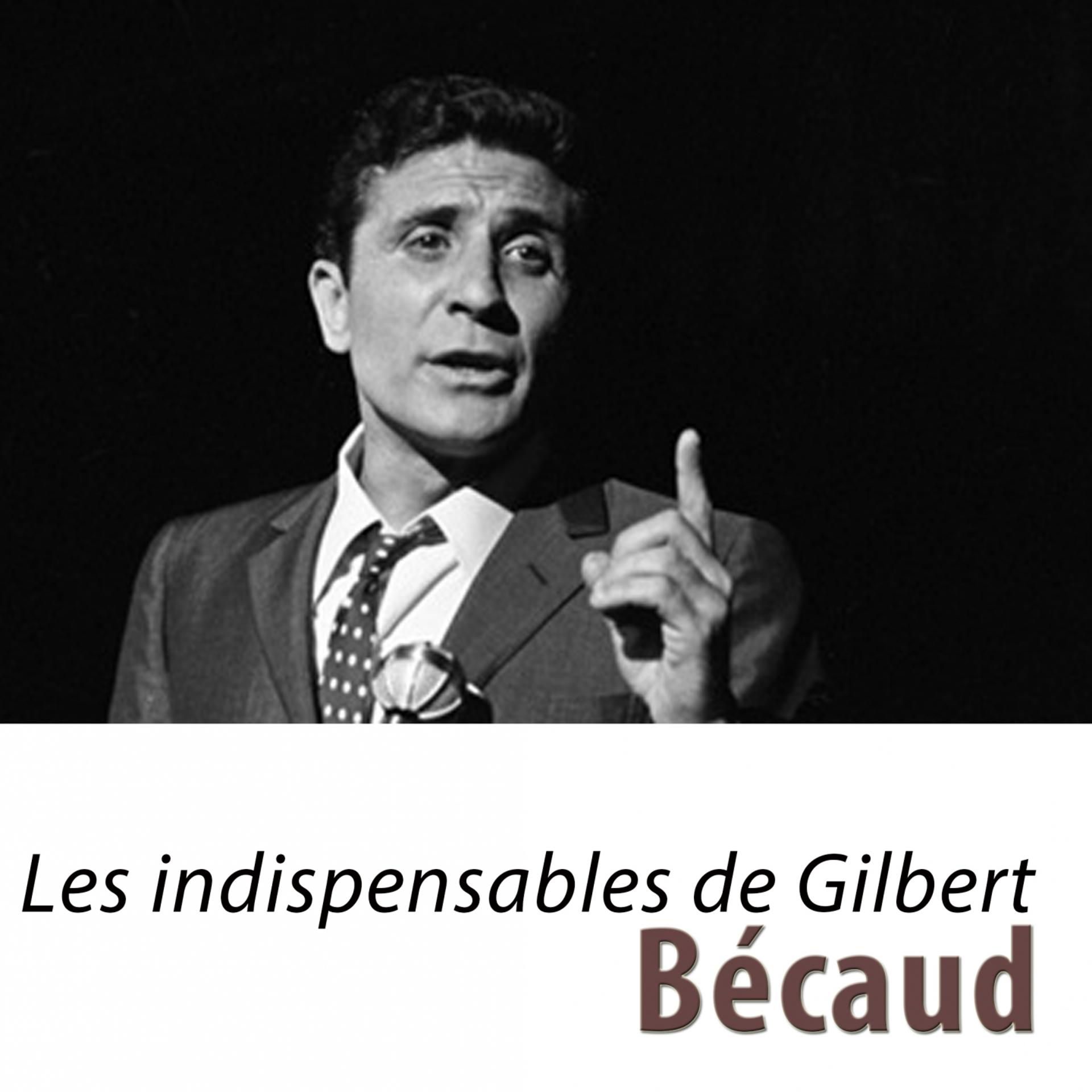 Постер альбома Les Indispensables de Gilbert Bécaud (Remasterisé)