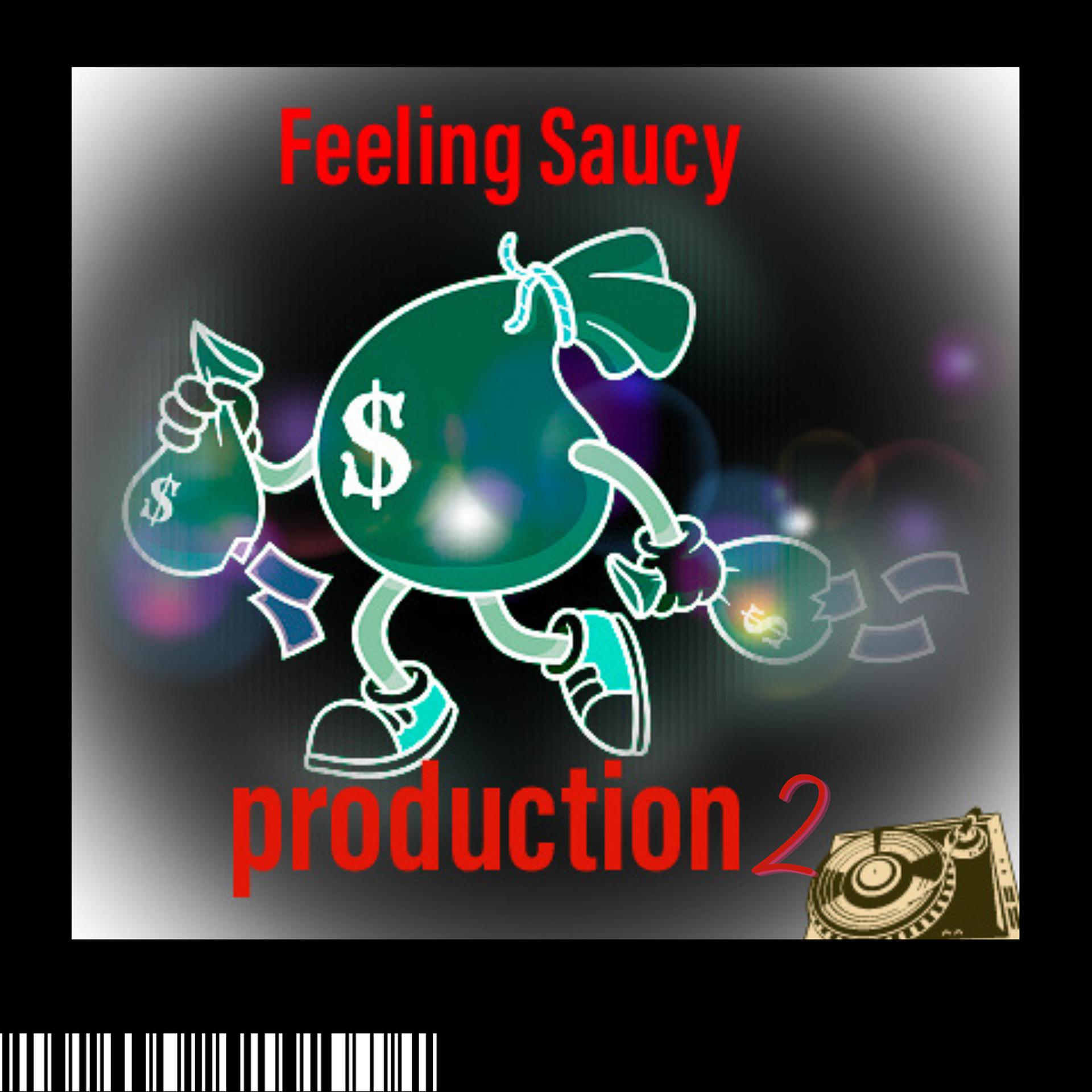 Постер альбома Feeling Saucy Production2