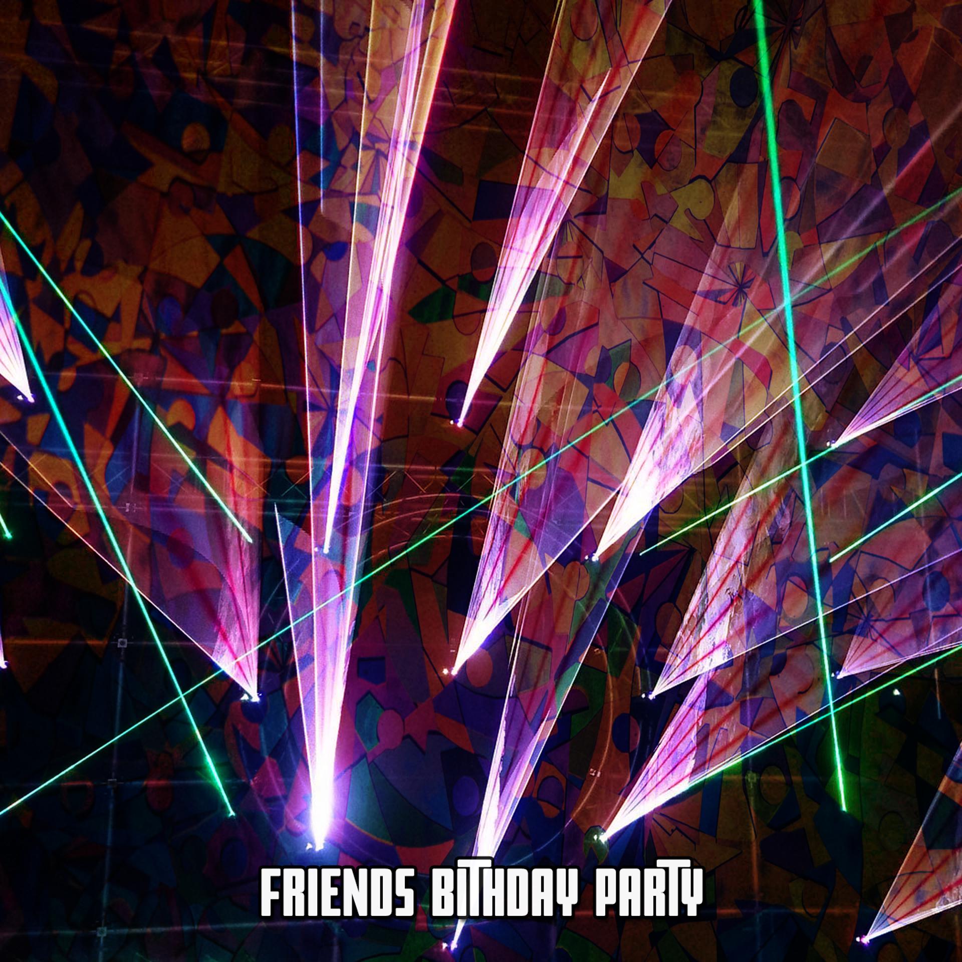 Постер альбома Friends Bithday Party