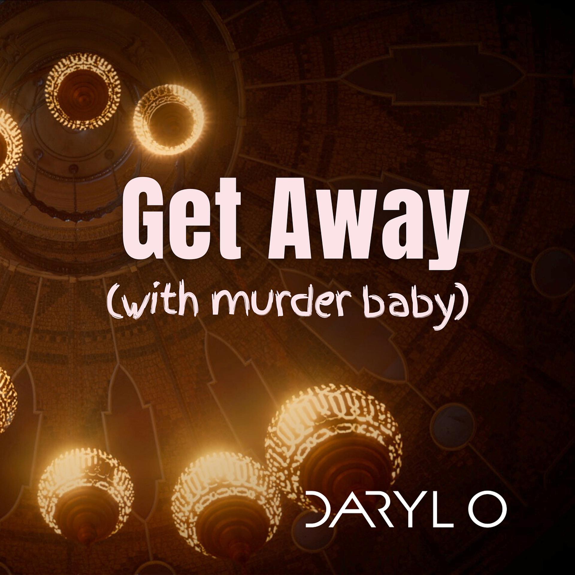 Постер альбома Get Away (With Murder Baby)