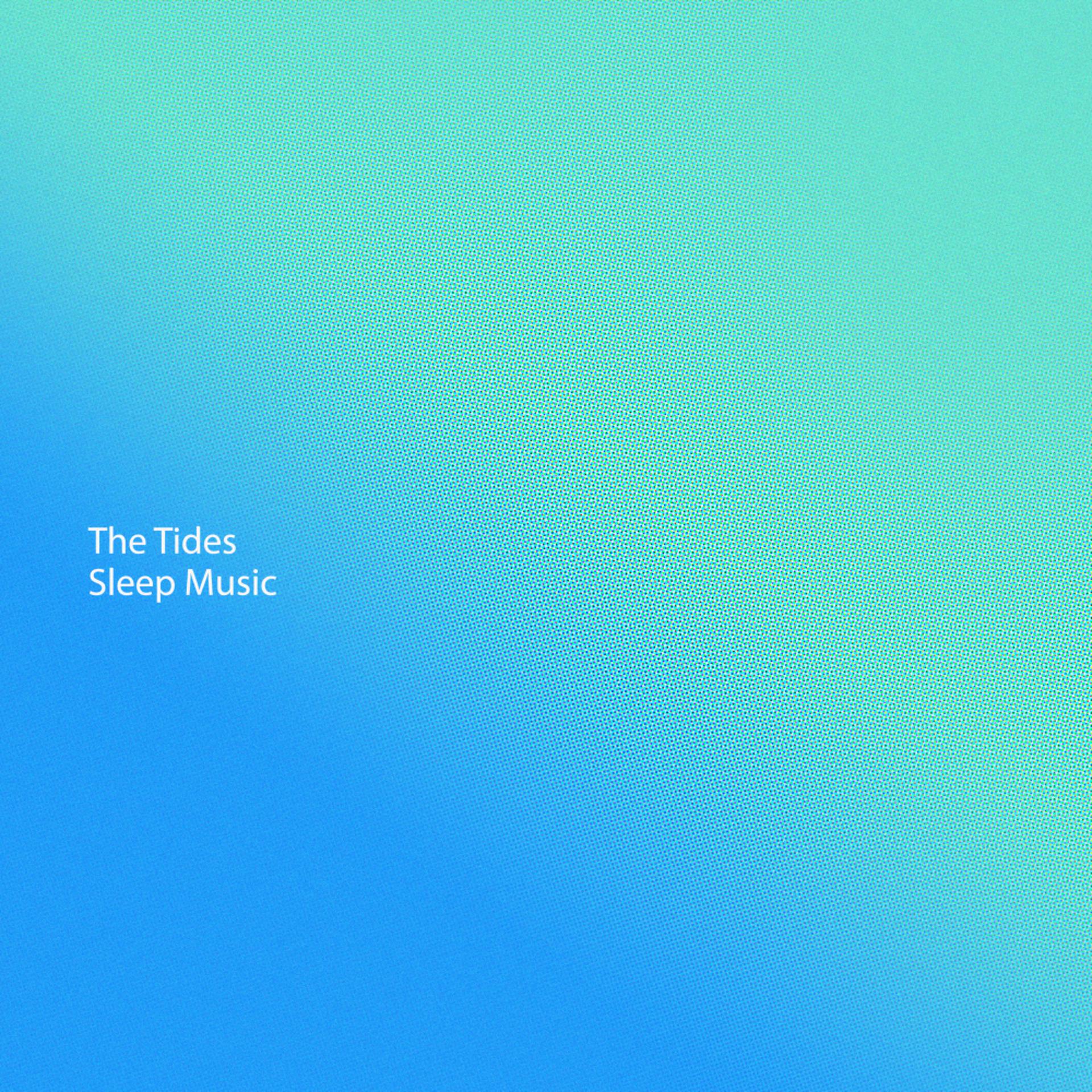 Постер альбома The Tides Sleep Music