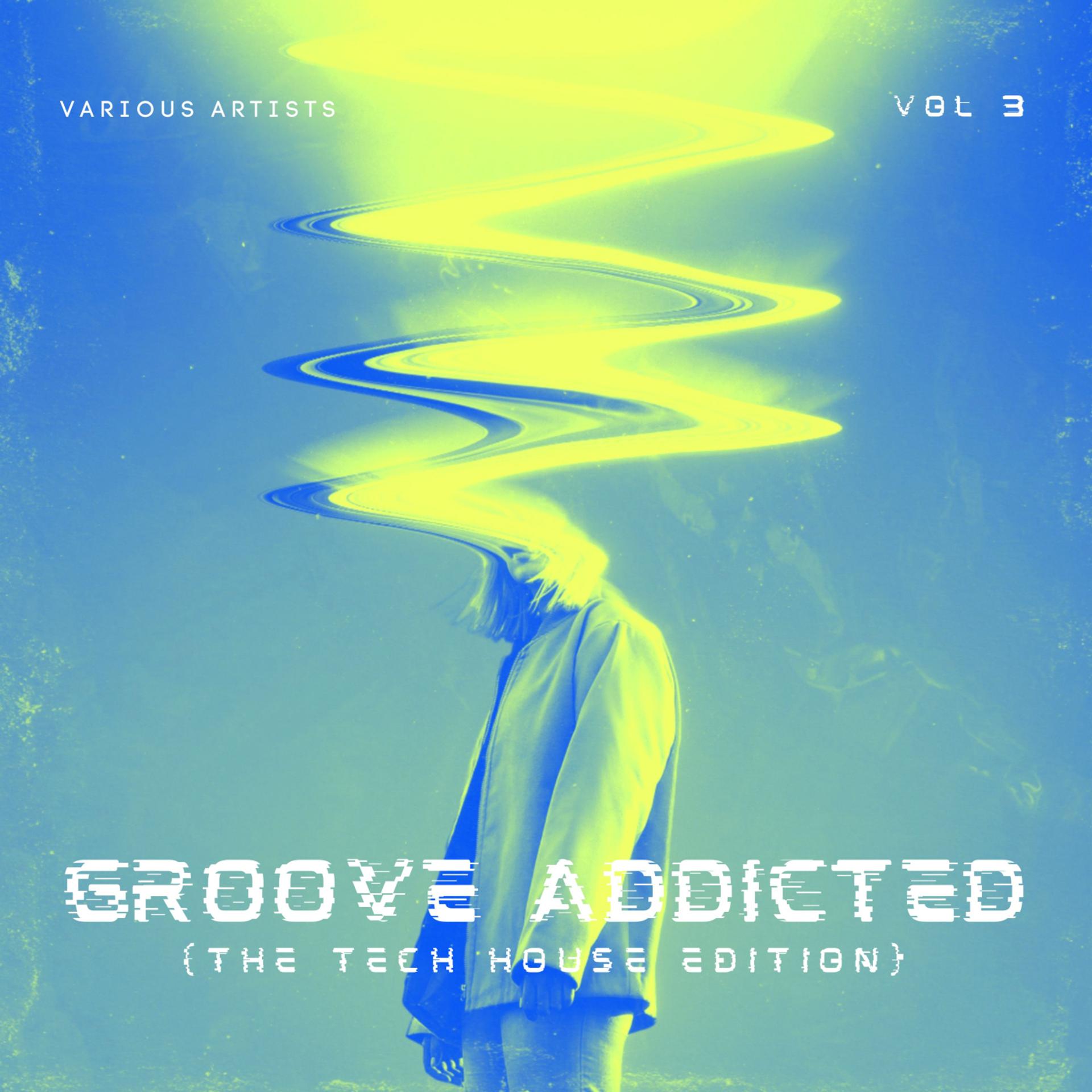 Постер альбома Groove Addicted (The Tech House Edition), Vol. 3