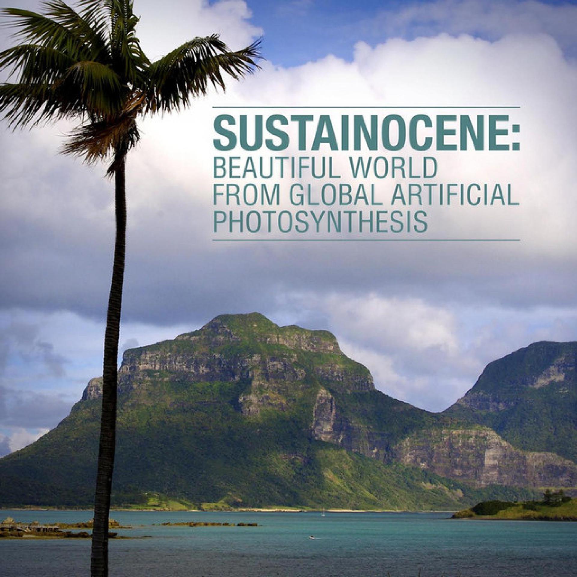 Постер альбома Sustainocene: Beautiful World from Global Artificial Photosynthesis