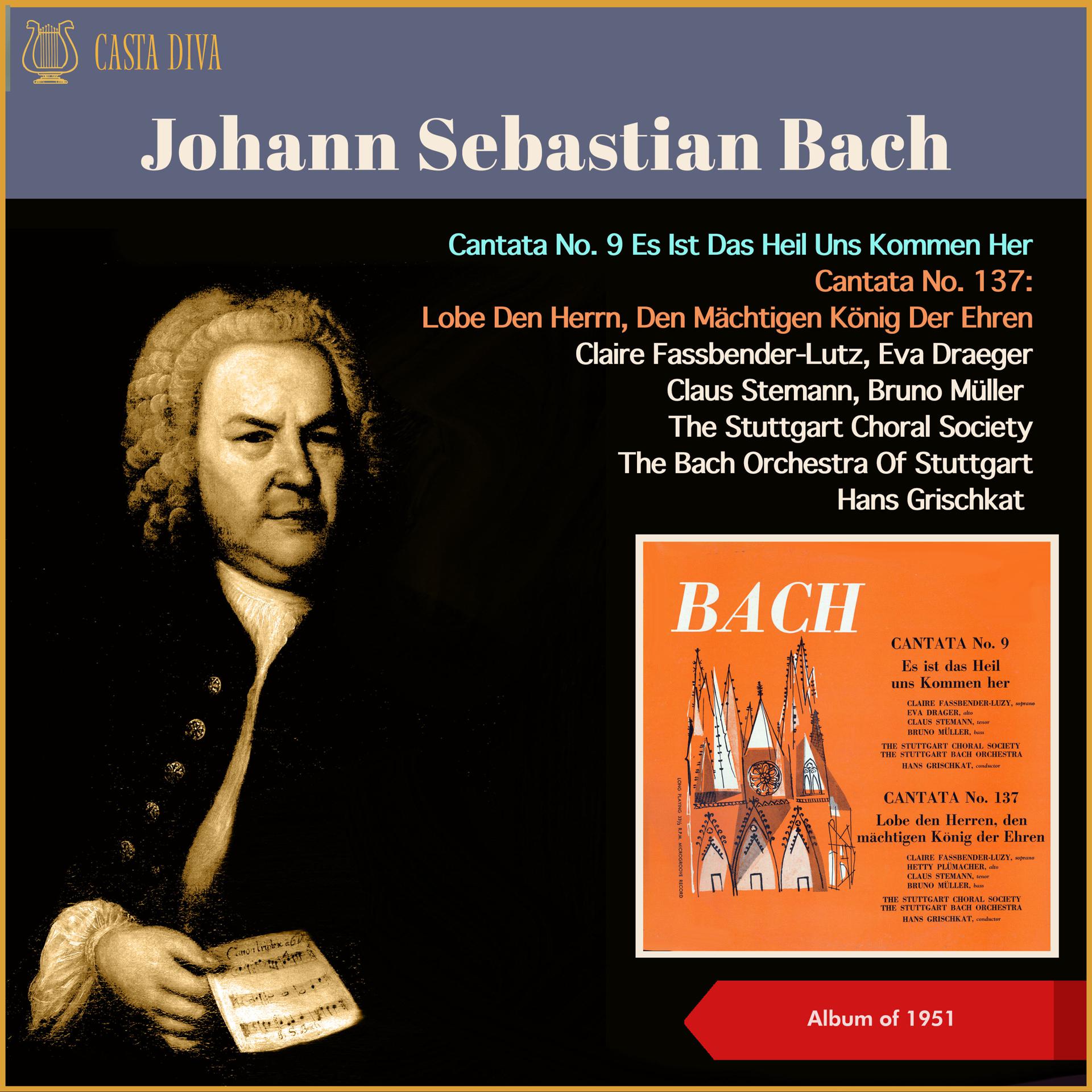 Постер альбома Johann Sebastian Bach: Cantata No. 9: Es Ist Das Heil Uns Kommen Her - Cantata No. 137: Lobe Den Herrn, Den Mächtigen König Der Ehren