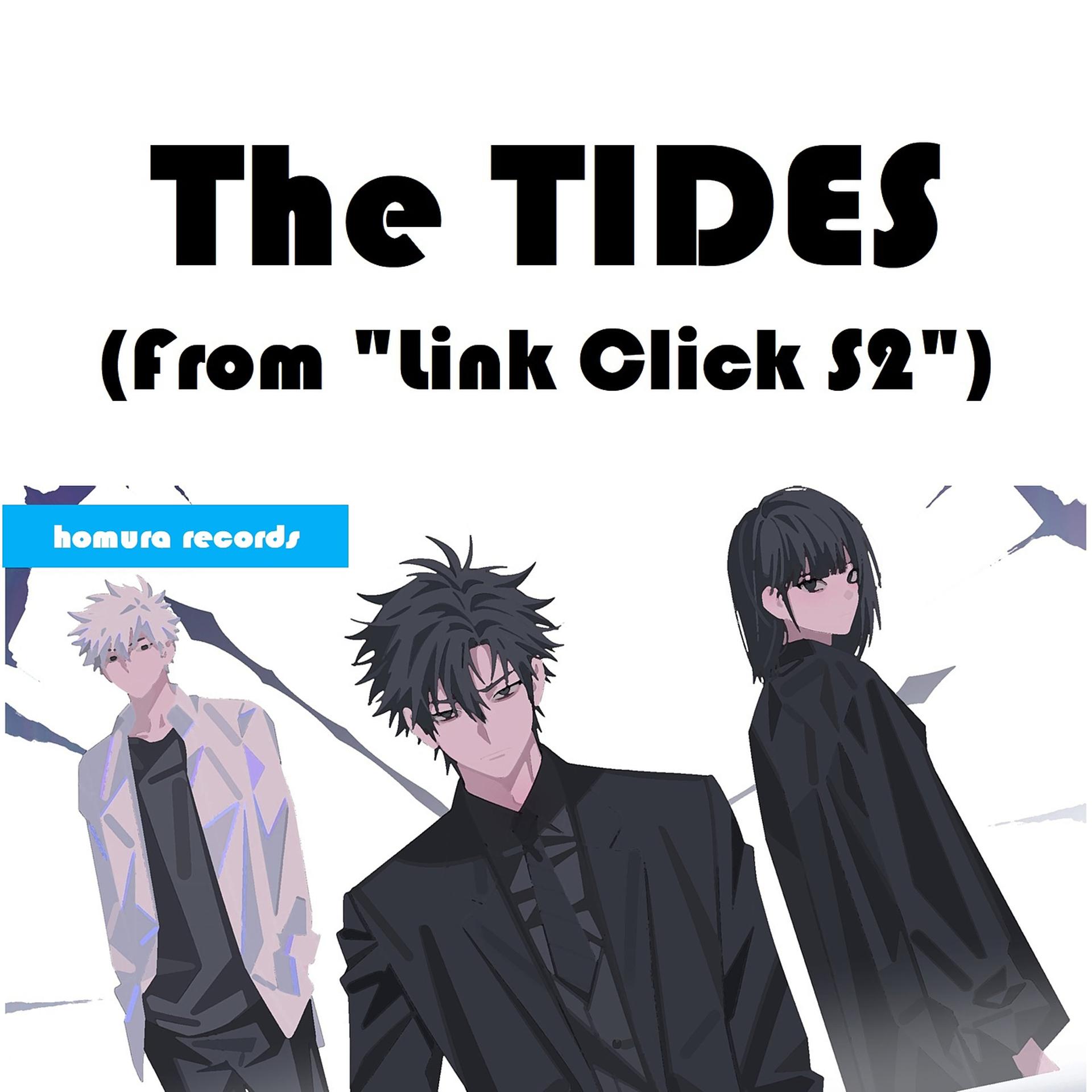 Постер альбома The Tides (From "Link Click S2")