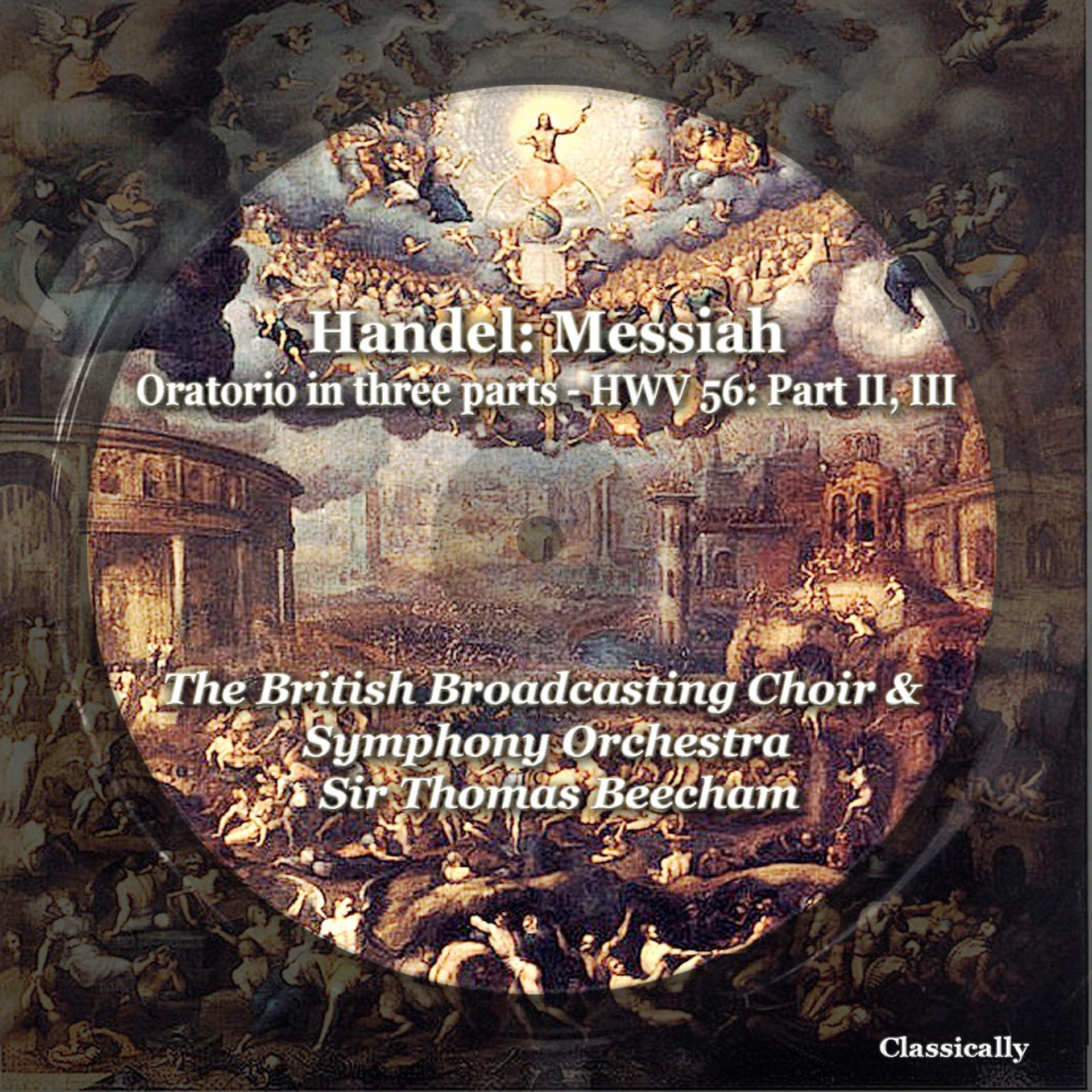 Постер альбома Handel: Messiah, Oratorio in three parts - HWV 56: Part II, III