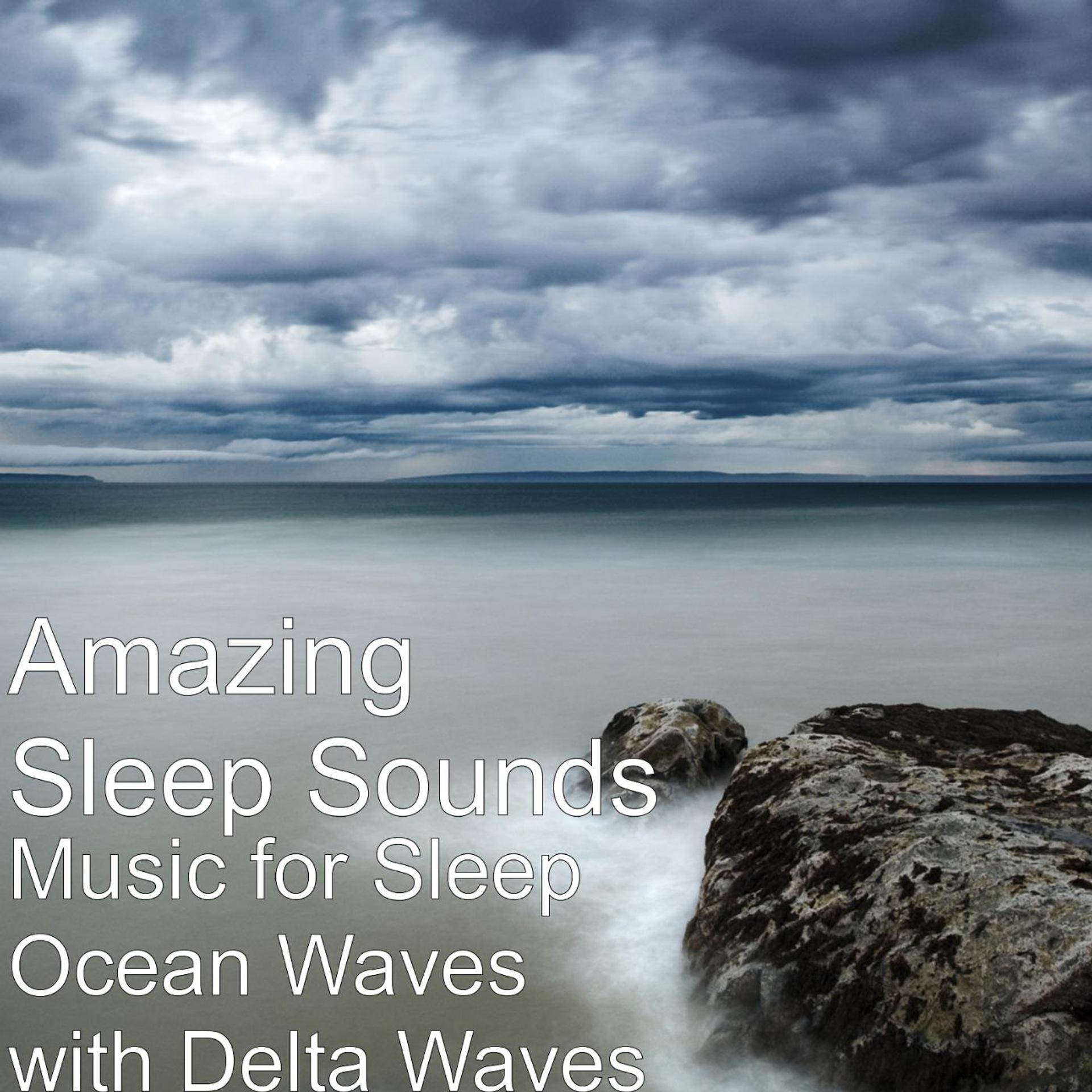 Постер альбома Music for Sleep Ocean Waves with Delta Waves
