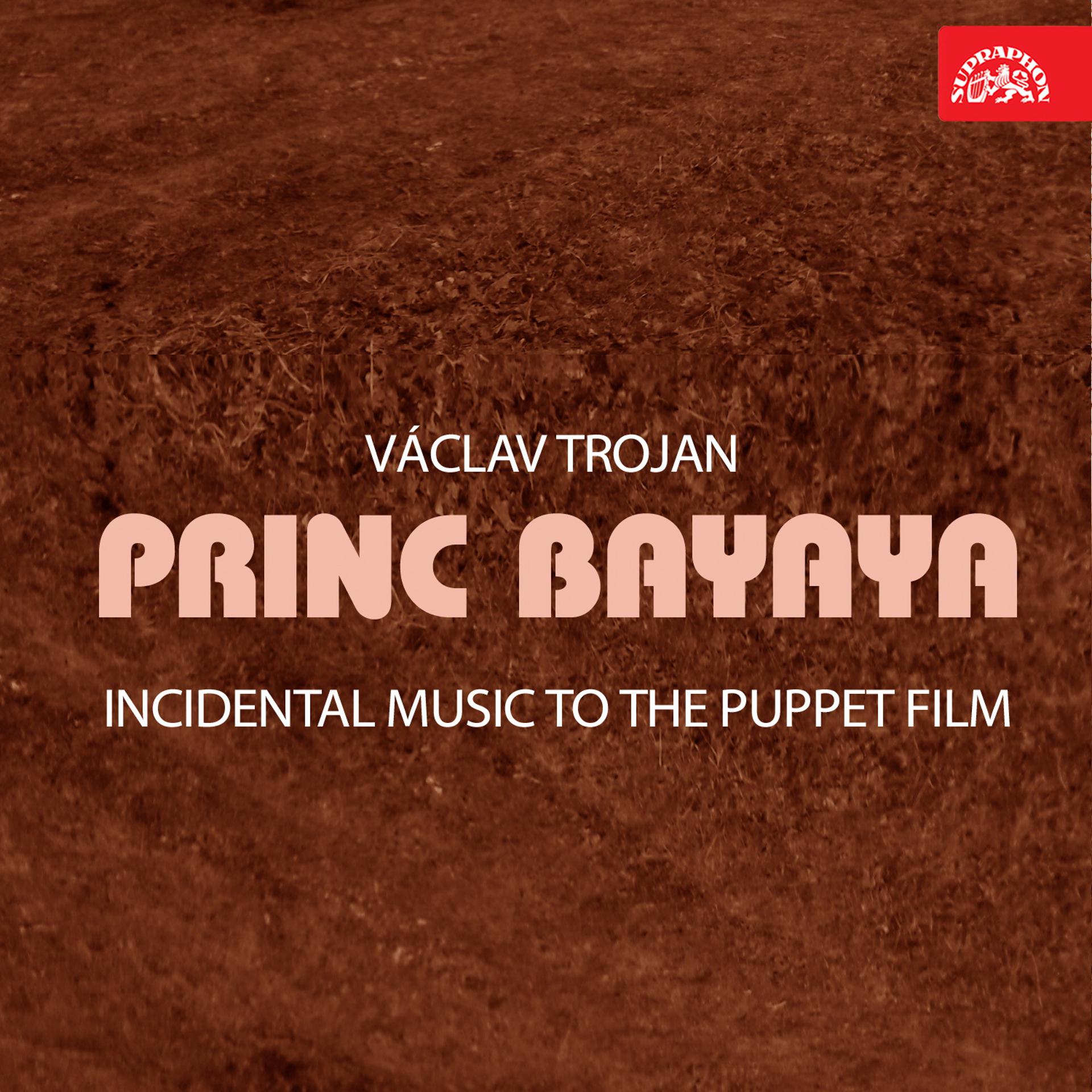 Постер альбома Trojan: Princ Bayaya. Incidental Music to the Puppet Film