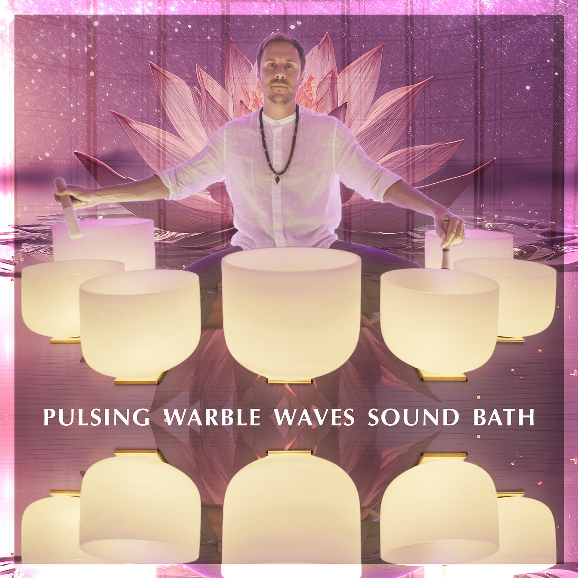 Постер альбома Pulsing Warble Waves Sound Bath