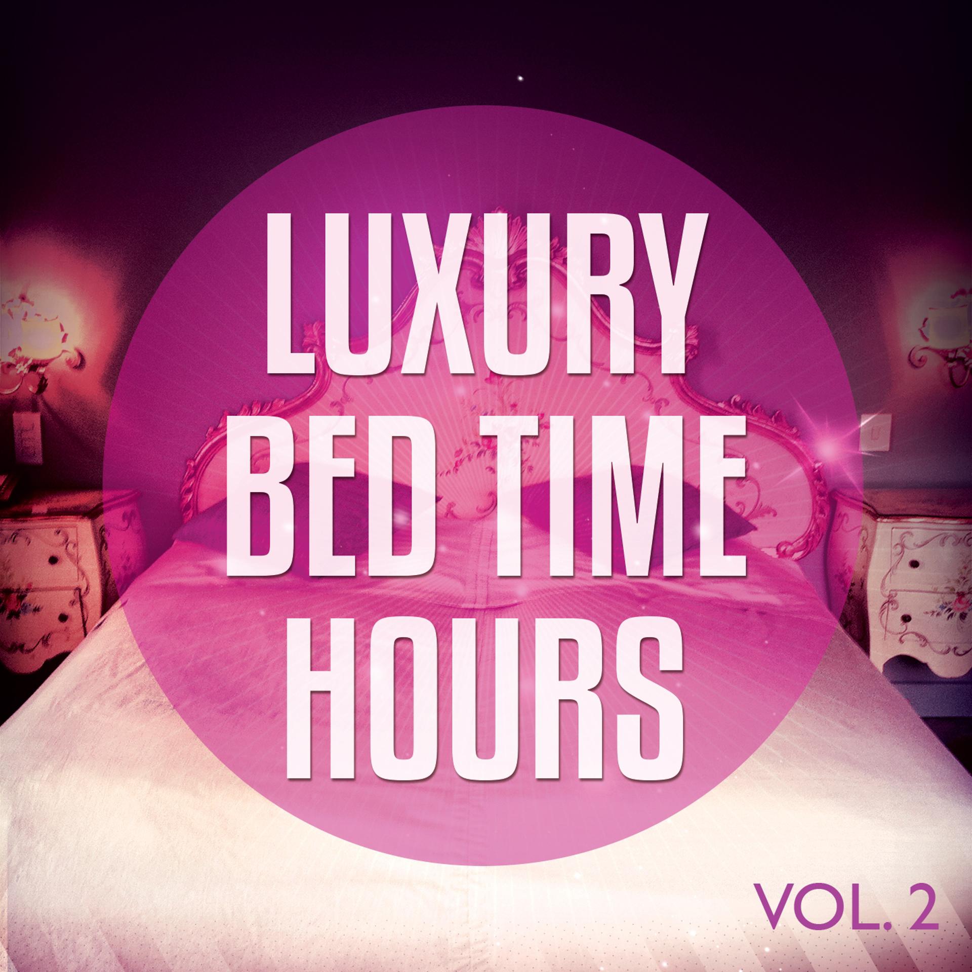 Постер альбома Luxury Bed Time Hours, Vol. 2
