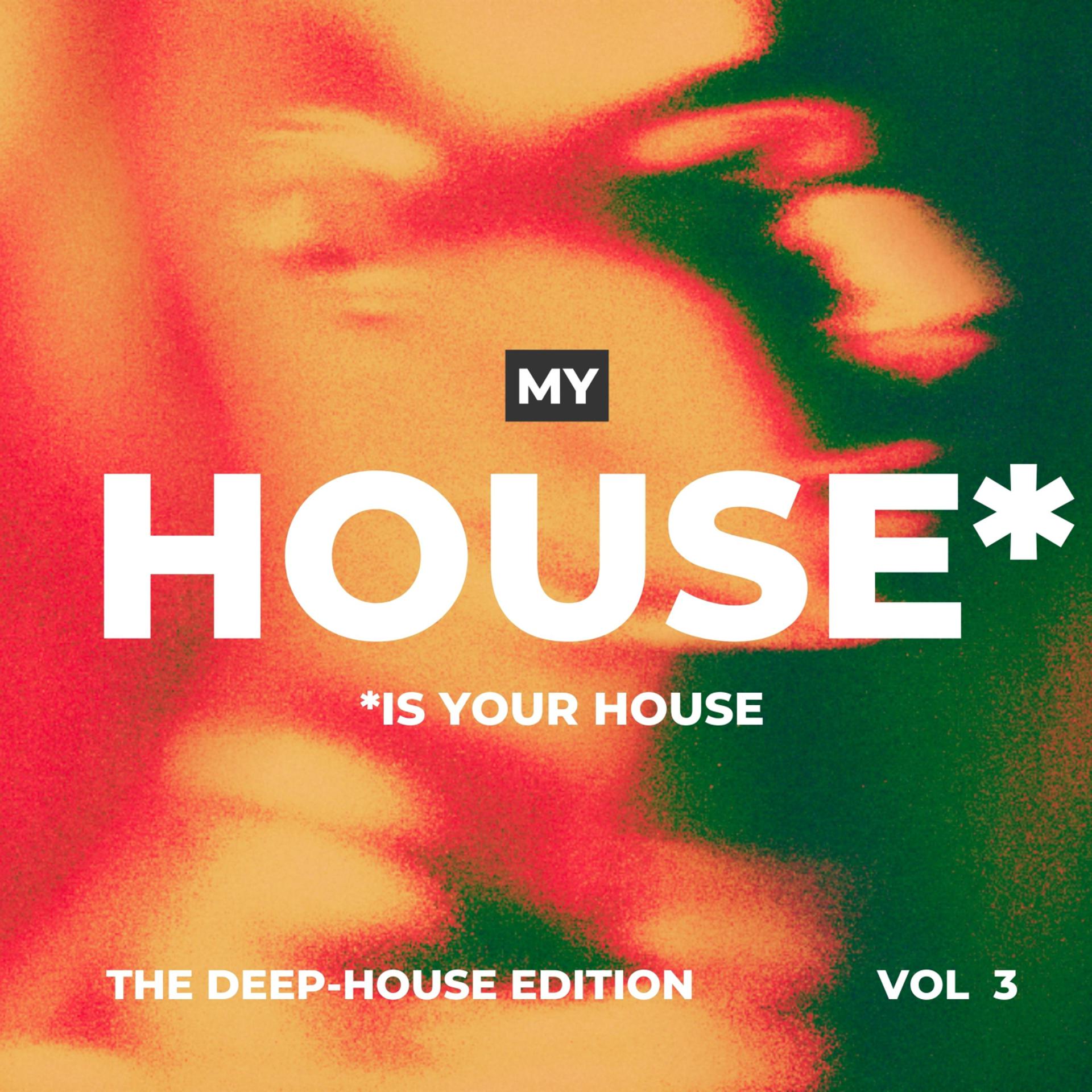 Постер альбома My House is your House (The Deep-House Edition), Vol. 3