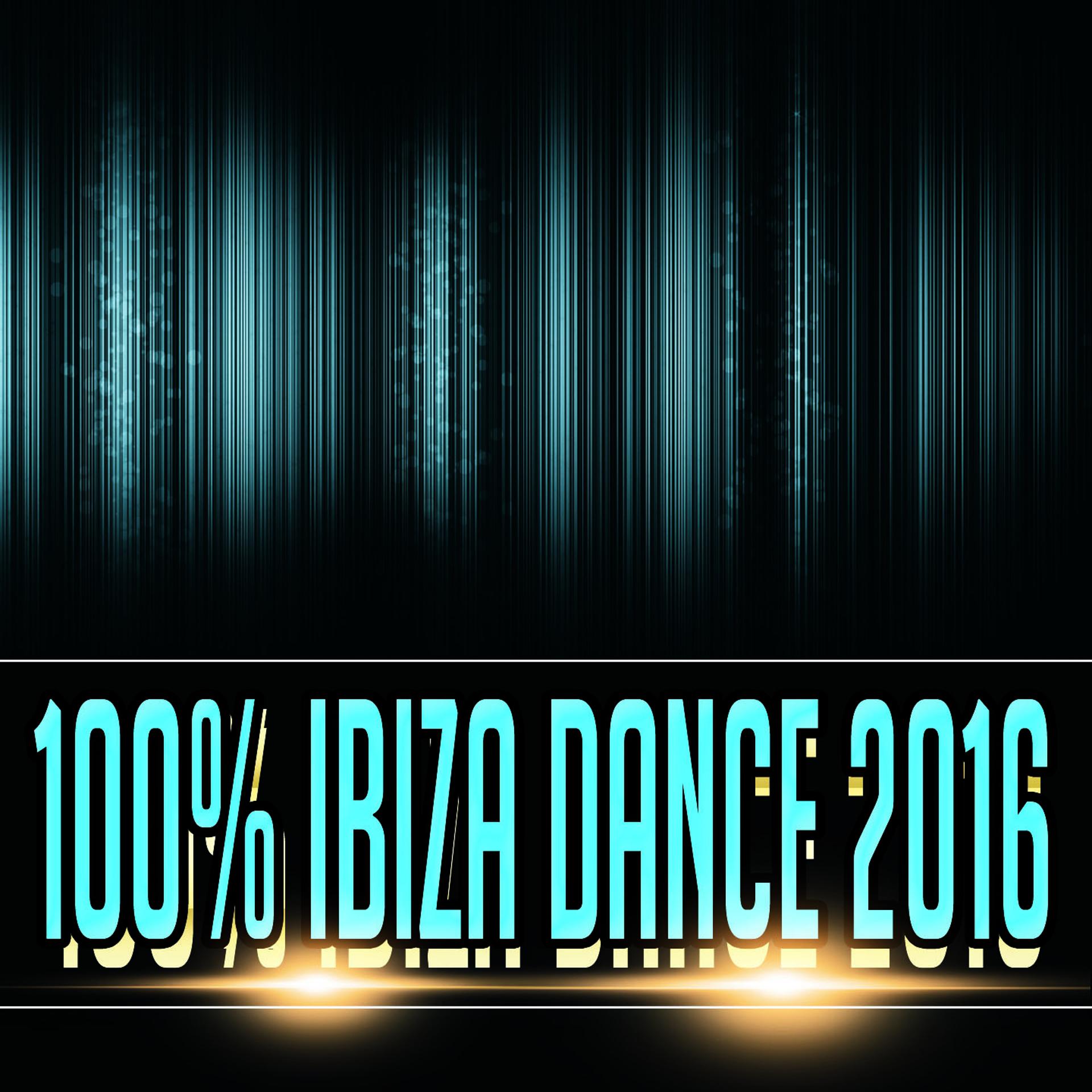 Постер альбома 100% Ibiza Dance 2016 (Dance Best House Progressive Trance Melbourne Electro Edm Vocal Extended Hits for DJ Set)