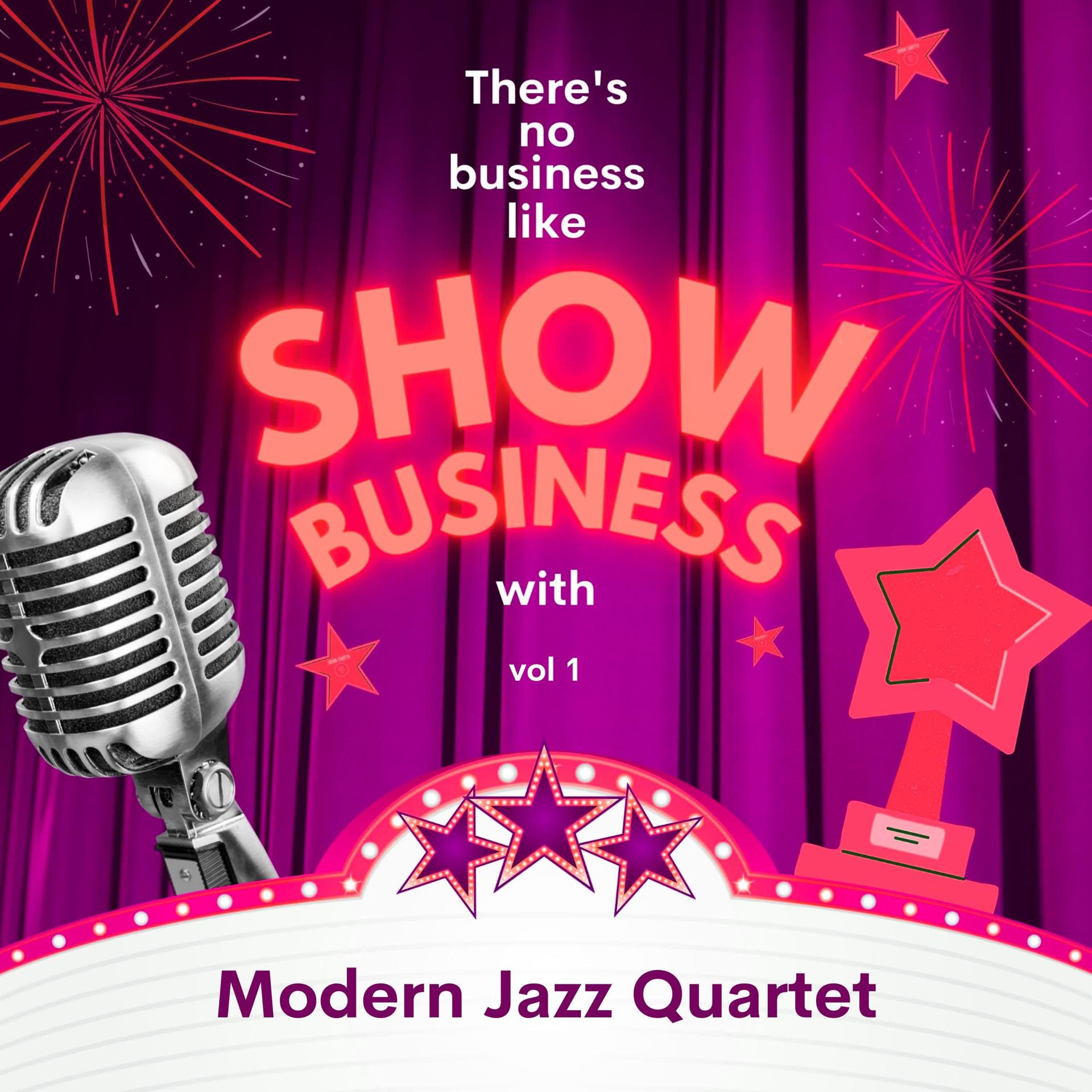 Постер альбома There's No Business Like Show Business with Modern Jazz Quartet, Vol. 1