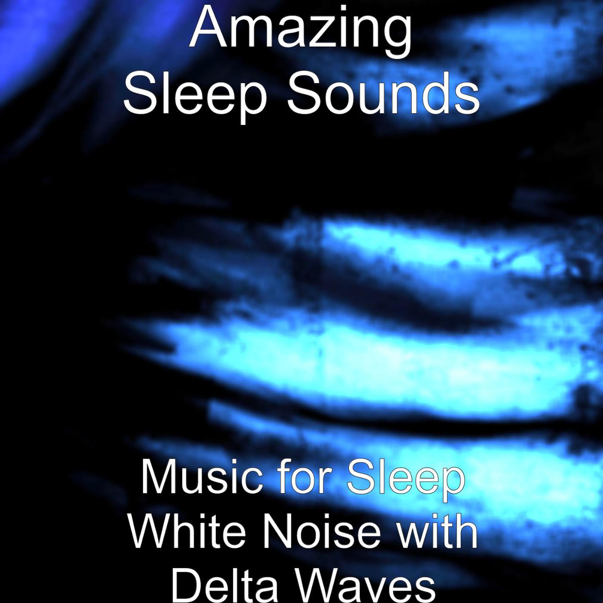 Постер альбома Music for Sleep White Noise with Delta Waves